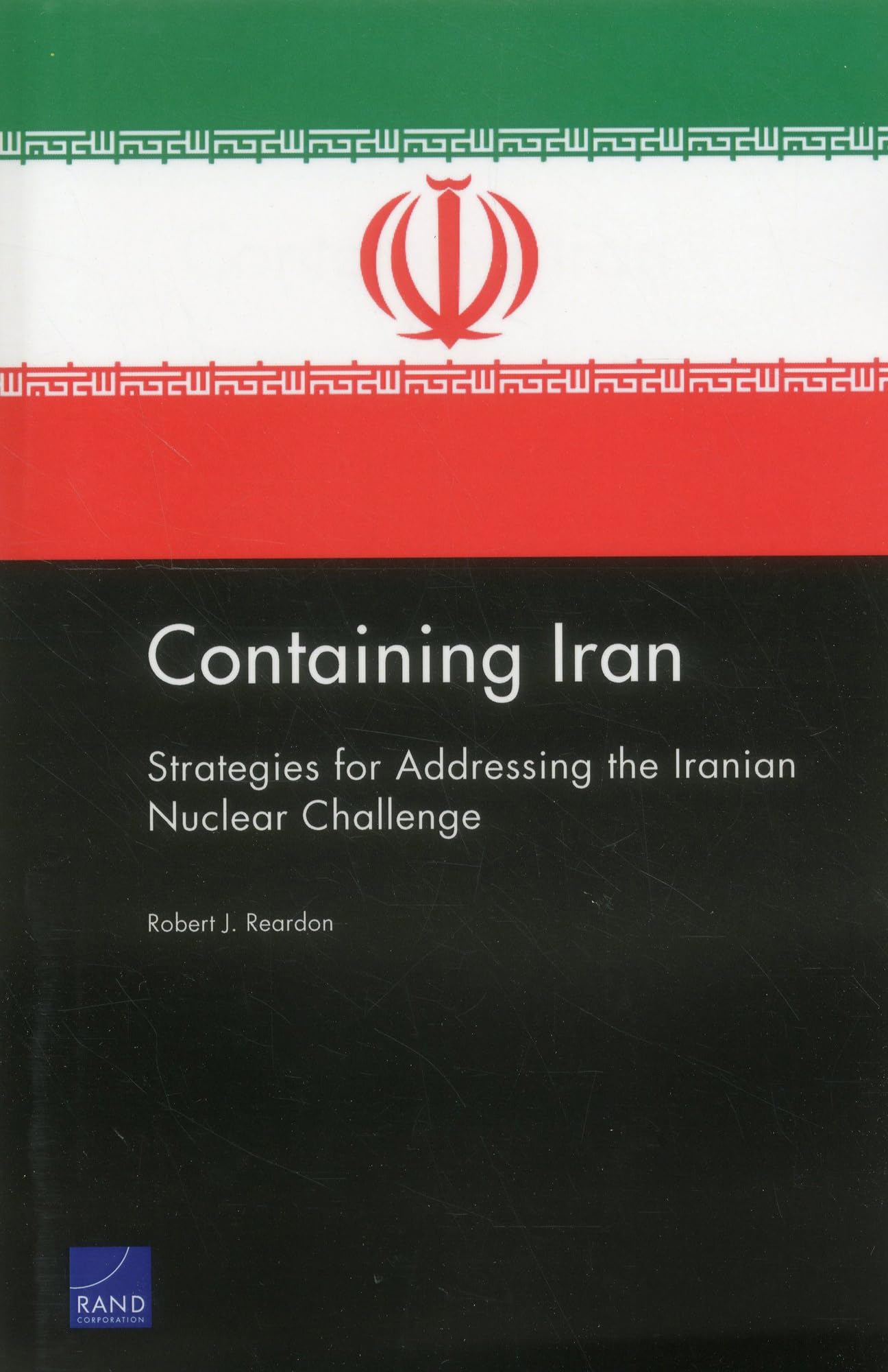 Containing Iran: Strategies for Addressing the Iranian Nuclear Challenge,Used