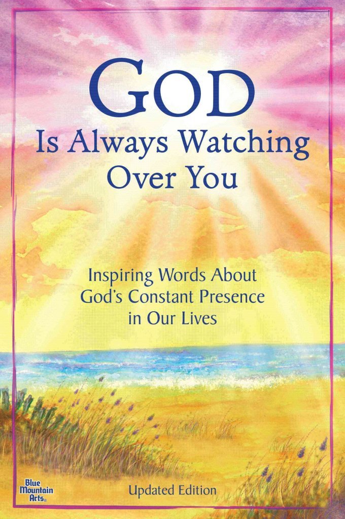 God Is Always Watching Over You: Inspiring Words About God'S Constant Presence In Our Lives Updated Editon,New