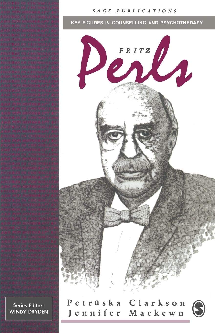 Fritz Perls (Key Figures In Counselling And Psychotherapy Series),New