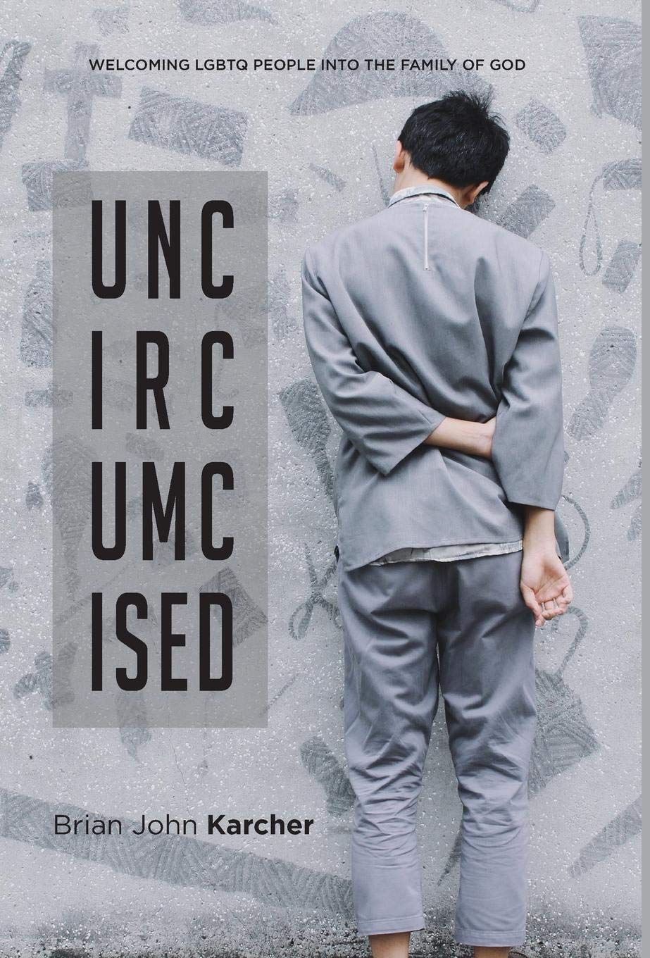 Uncircumcised: Welcoming LGBTQ people into the Family of God,Used