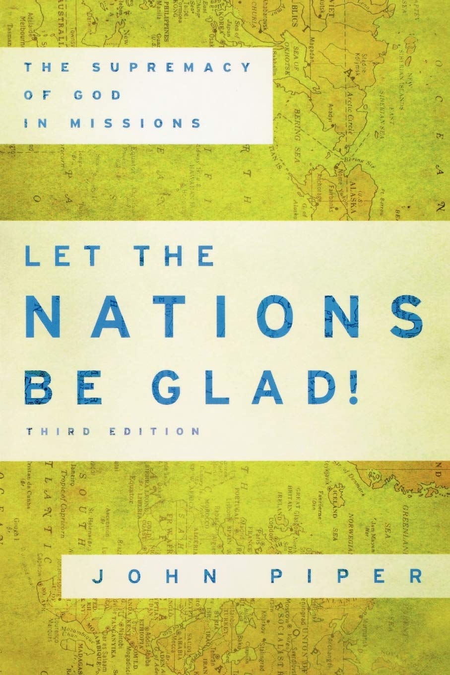 Let The Nations Be Glad!: The Supremacy Of God In Missions,New