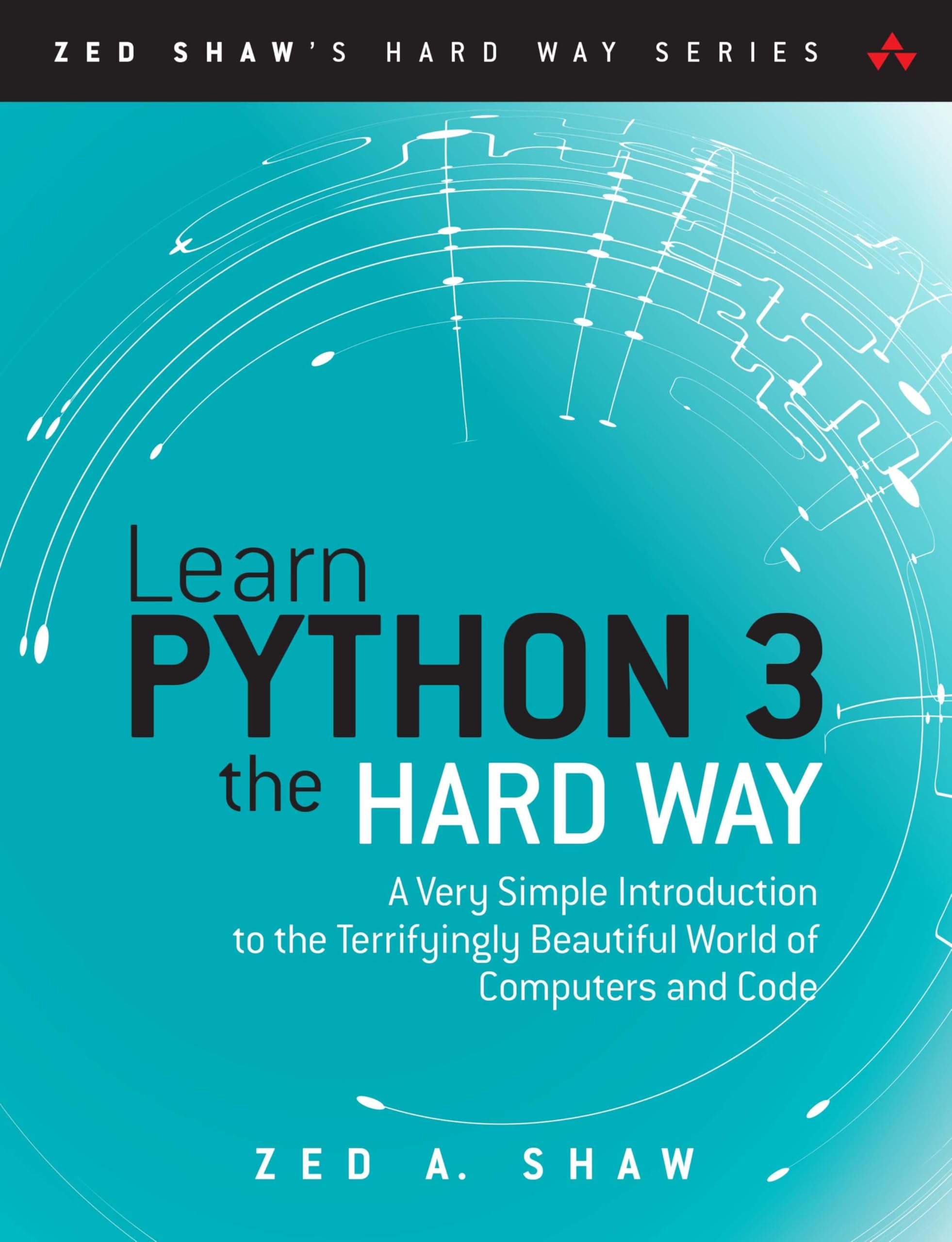 Learn Python 3 The Hard Way: A Very Simple Introduction To The Terrifyingly Beautiful World Of Computers And Code (Zed Shaw'S Ha,New