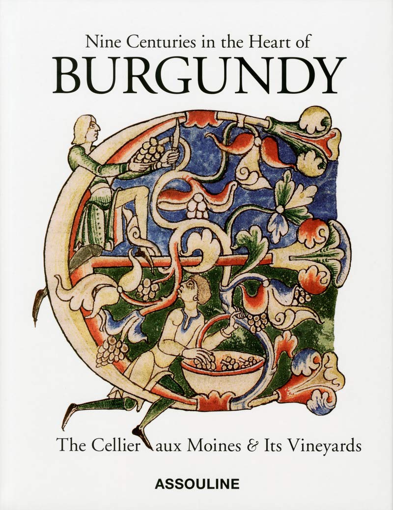 Nine Centuries in the Heart of Burgundy: The Cellier aux Moines and Its Vineyards,Used