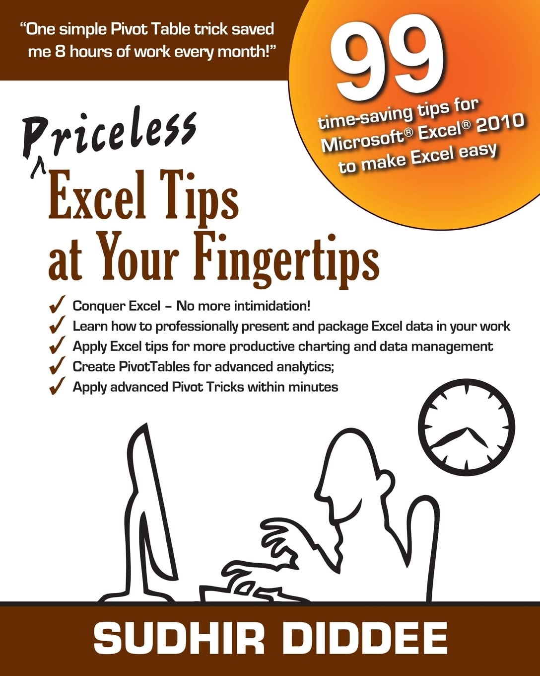 Priceless Excel Tips At Your Fingertips: 99 Timesaving Tips For Microsoft Excel 2010 To Make Excel Easy (Priceless Tips At Your,New