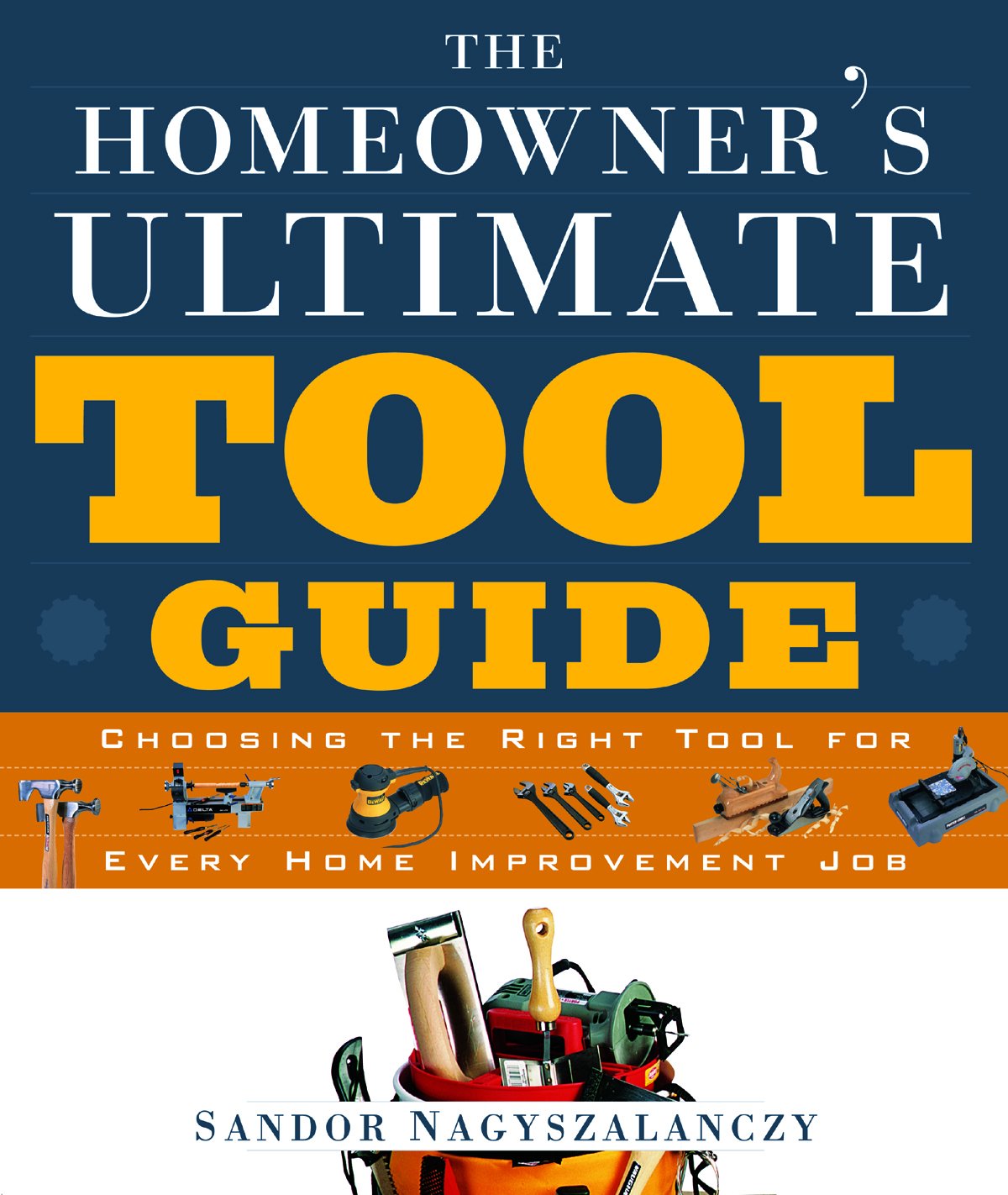 The Homeowner's Ultimate Tool Guide: Choosing the Right Tool for Every Home Improvement,Used