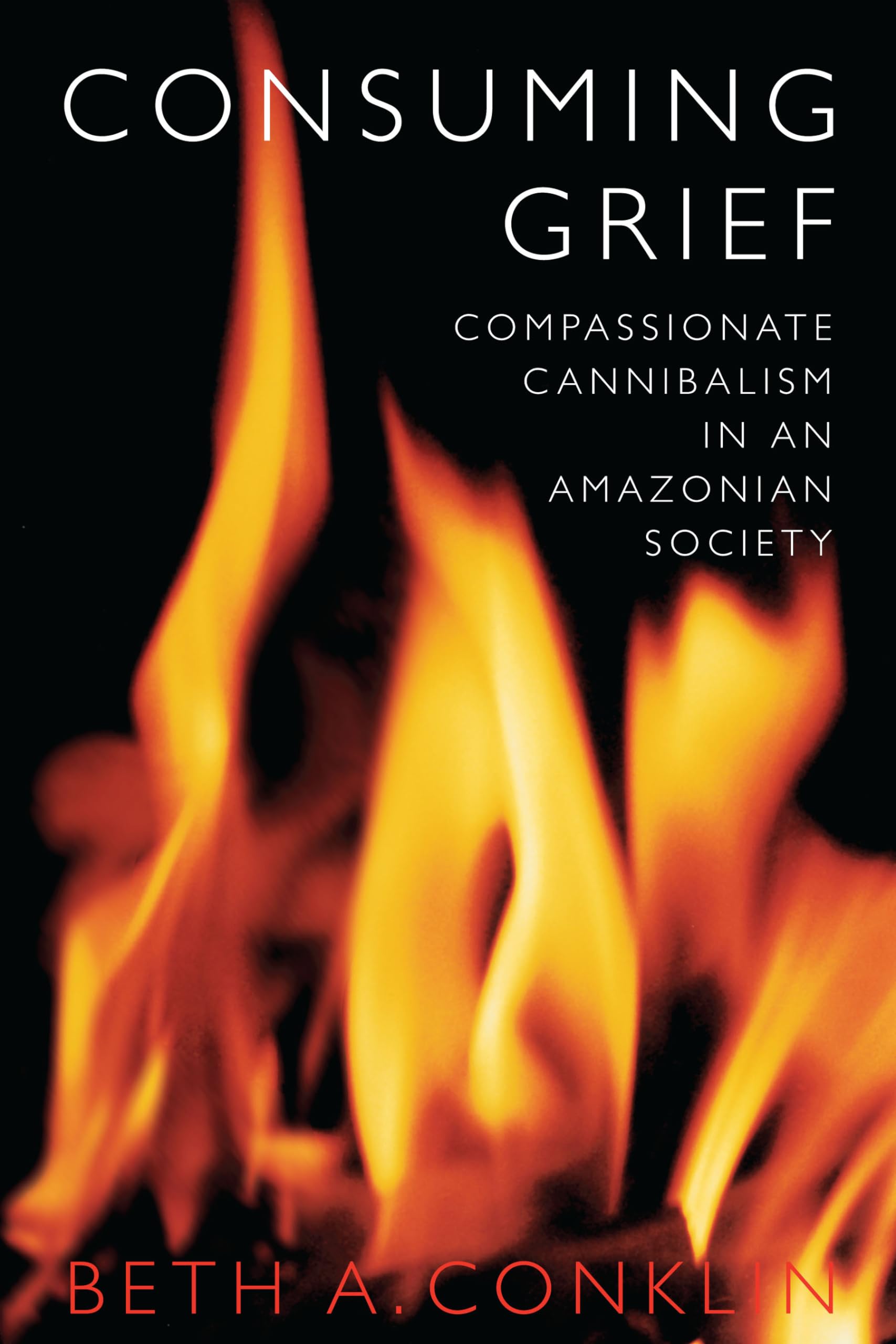 Consuming Grief: Compassionate Cannibalism In An Amazonian Society,Used