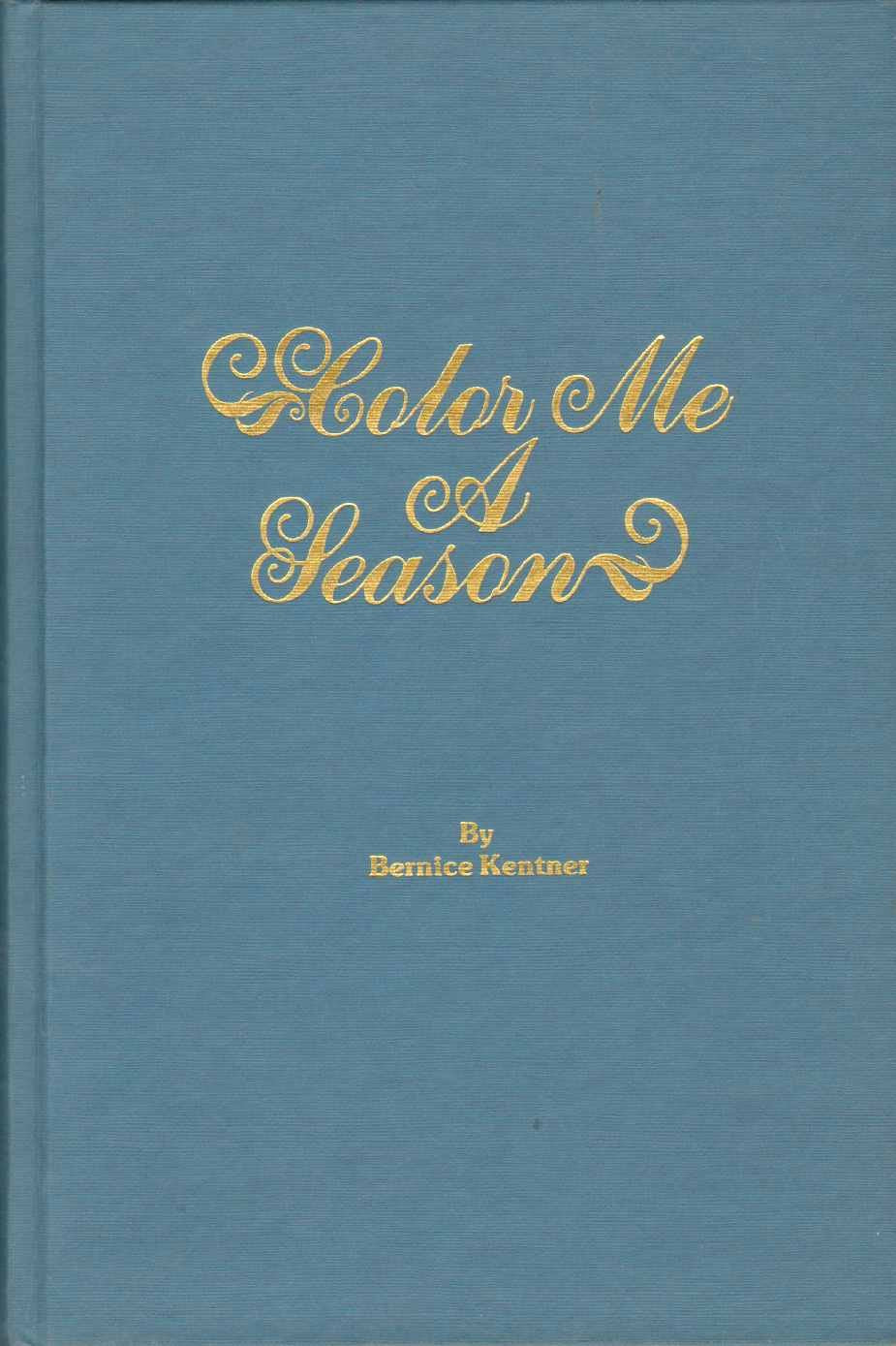 Color Me A Season: A Complete Guide To Finding Your Best Colors And How To Use Them,Used