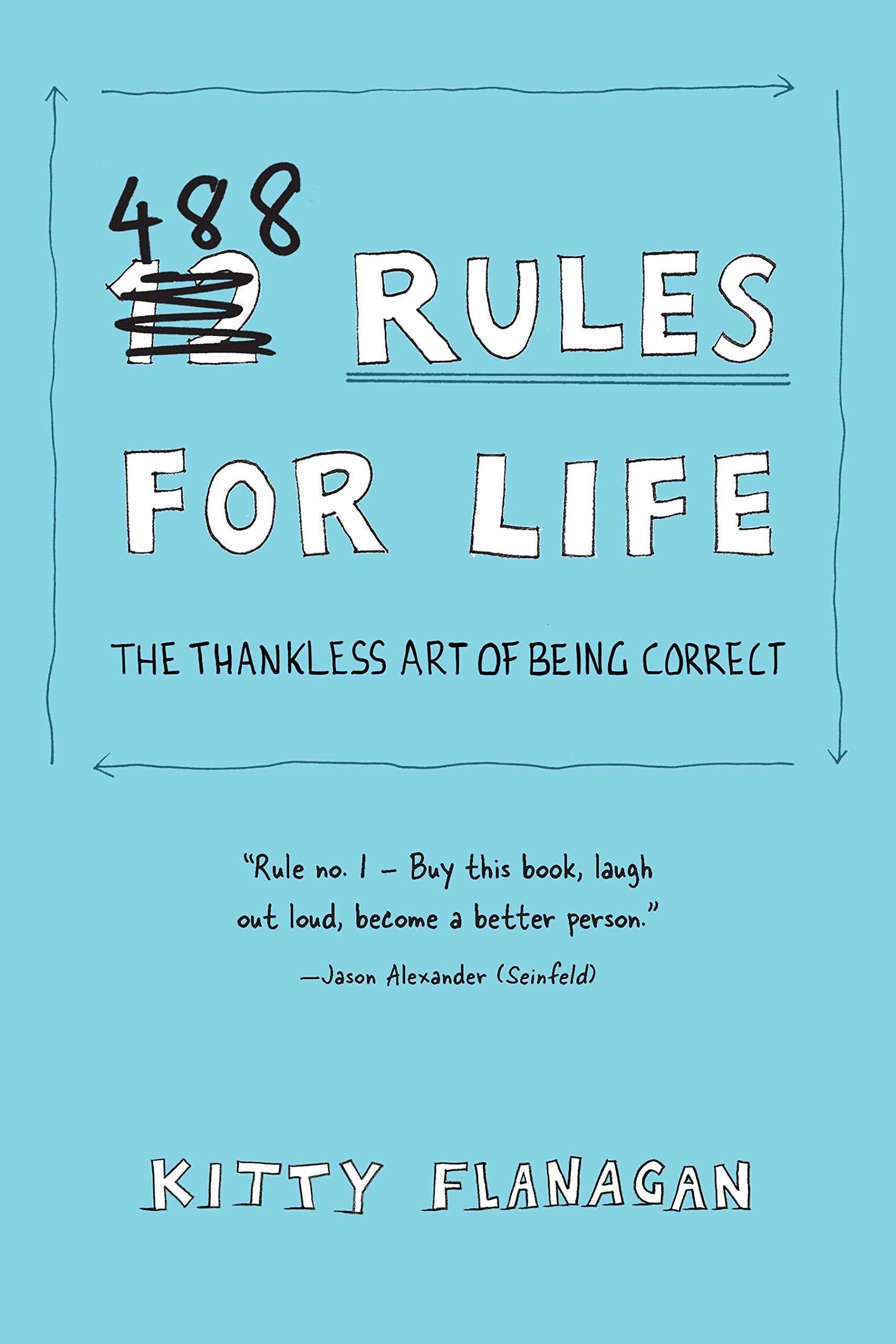 488 Rules For Life: The Thankless Art Of Being Correct