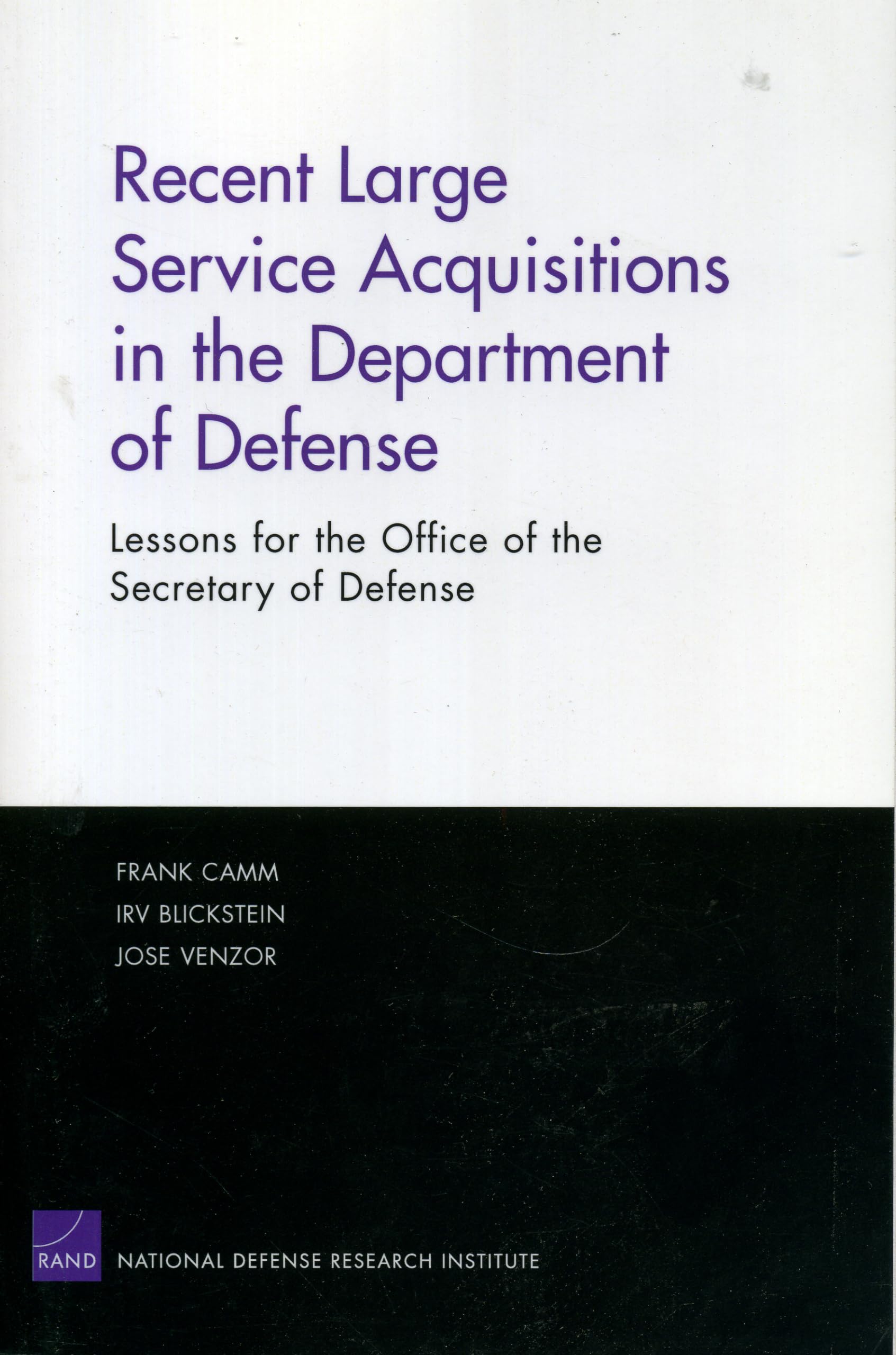 Recent Large Service Acquisitions In The Department Of Defense: Lessons For The Office Of The Secretary Of Defense,New
