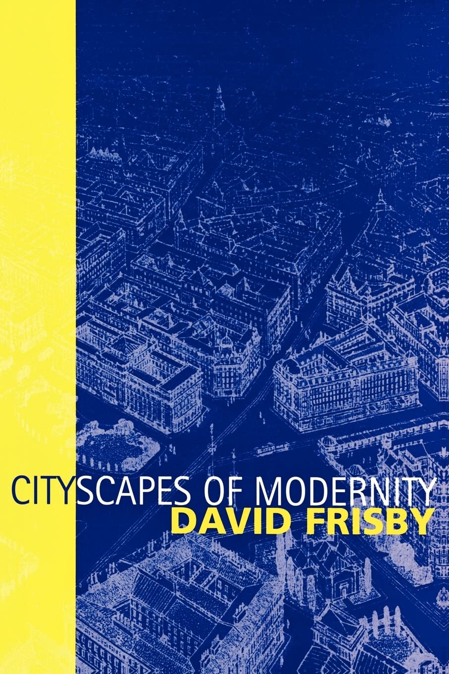 Cityscapes of Modernity: Critical Explorations,New
