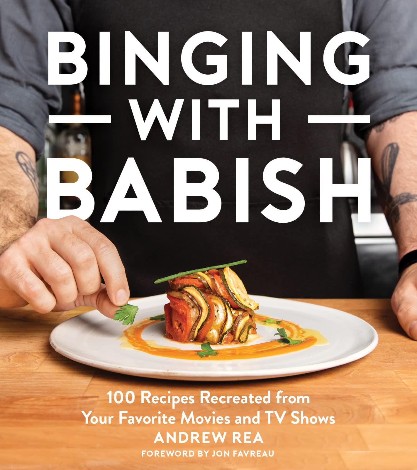 Binging With Babish: 100 Recipes Recreated from Your Favorite Movies and TV Shows,New