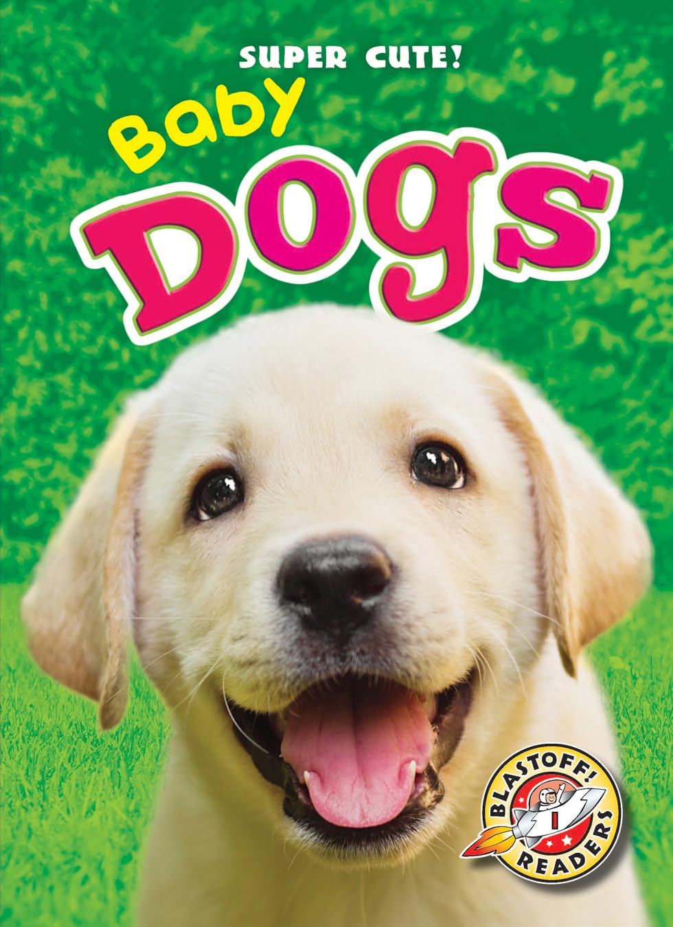Baby Dogs (Blastoff Readers: Super Cute!),Used