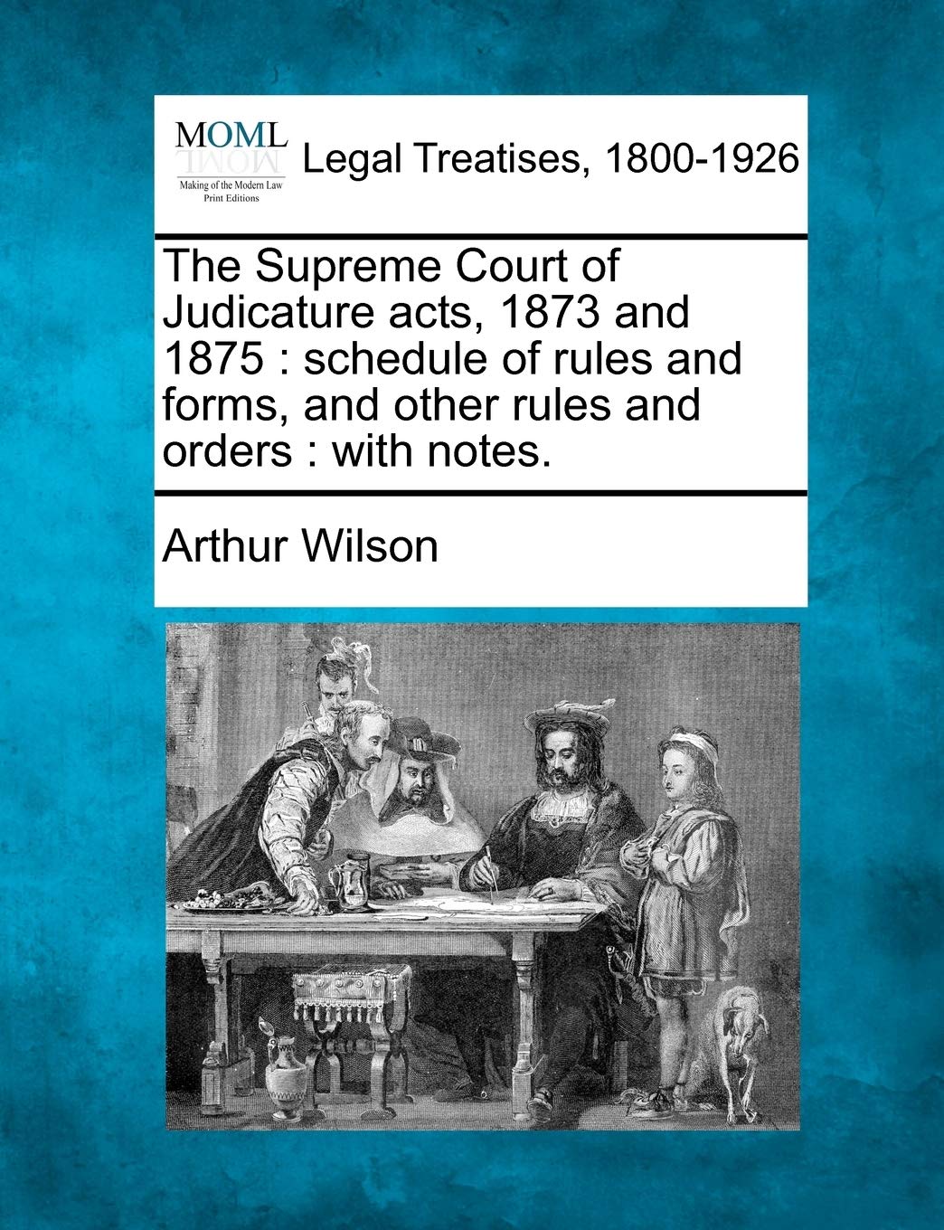 The Supreme Court of Judicature acts, 1873 and 1875: schedule of rules and forms, and other rules and orders: with notes.,Used