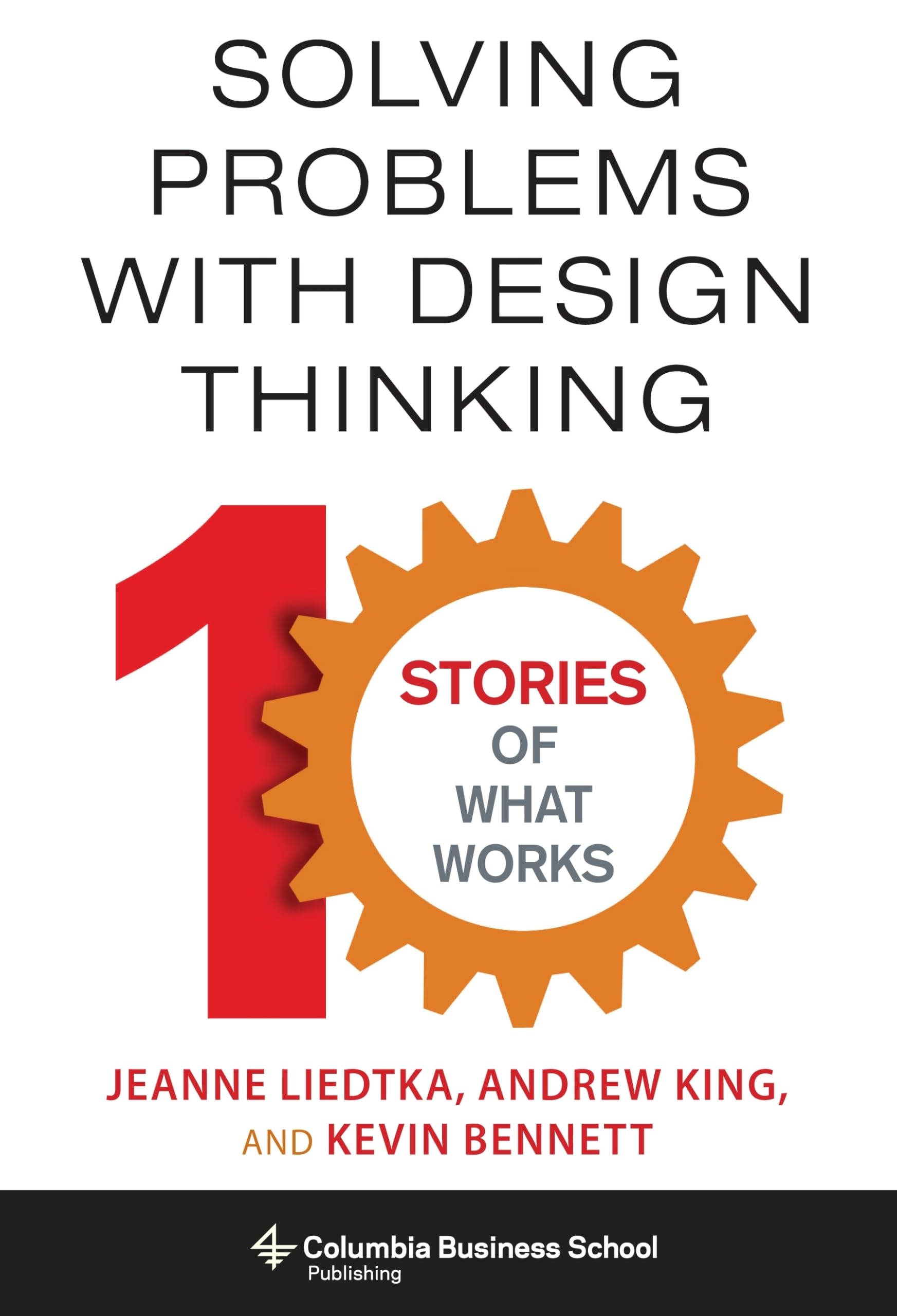 Solving Problems with Design Thinking: Ten Stories of What Works (Columbia Business School Publishing),Used