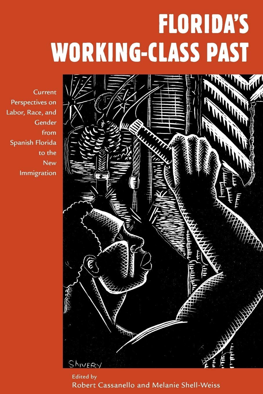 Florida'S Workingclass Past: Current Perspectives On Labor, Race, And Gender From Spanish Florida To The New Immigration (Worki,Used