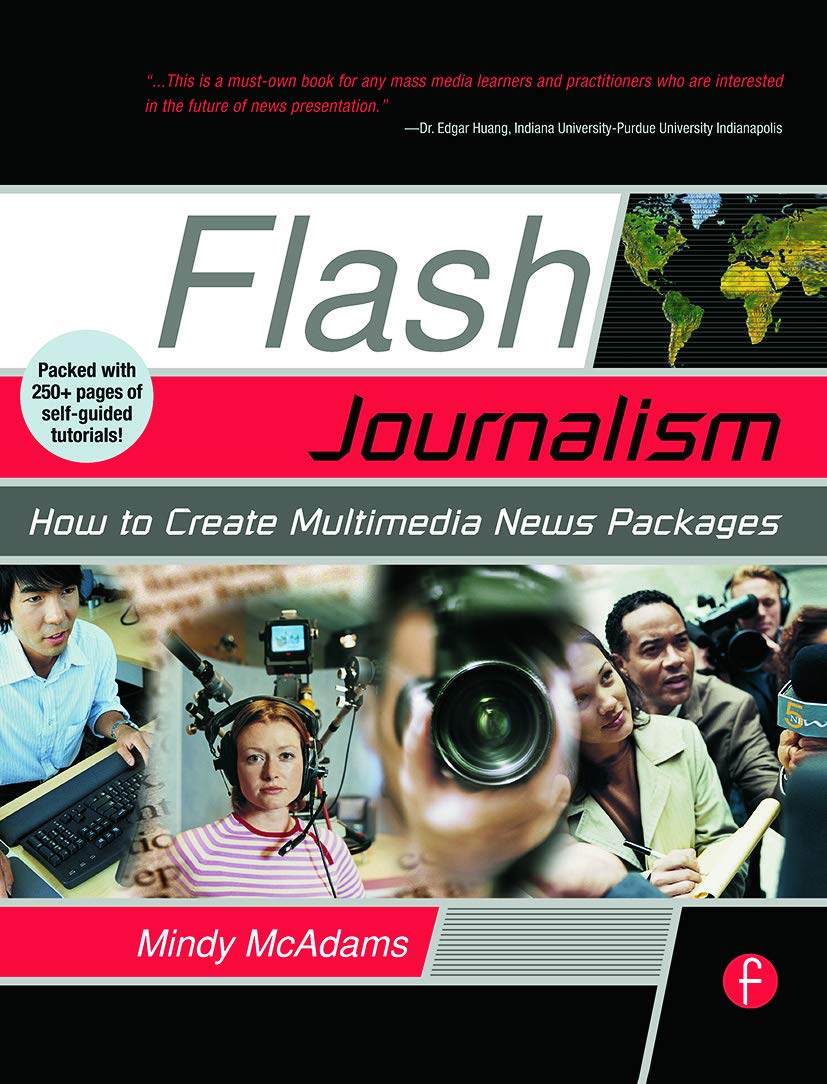 Flash Journalism: How to Create Multimedia News Packages,Used