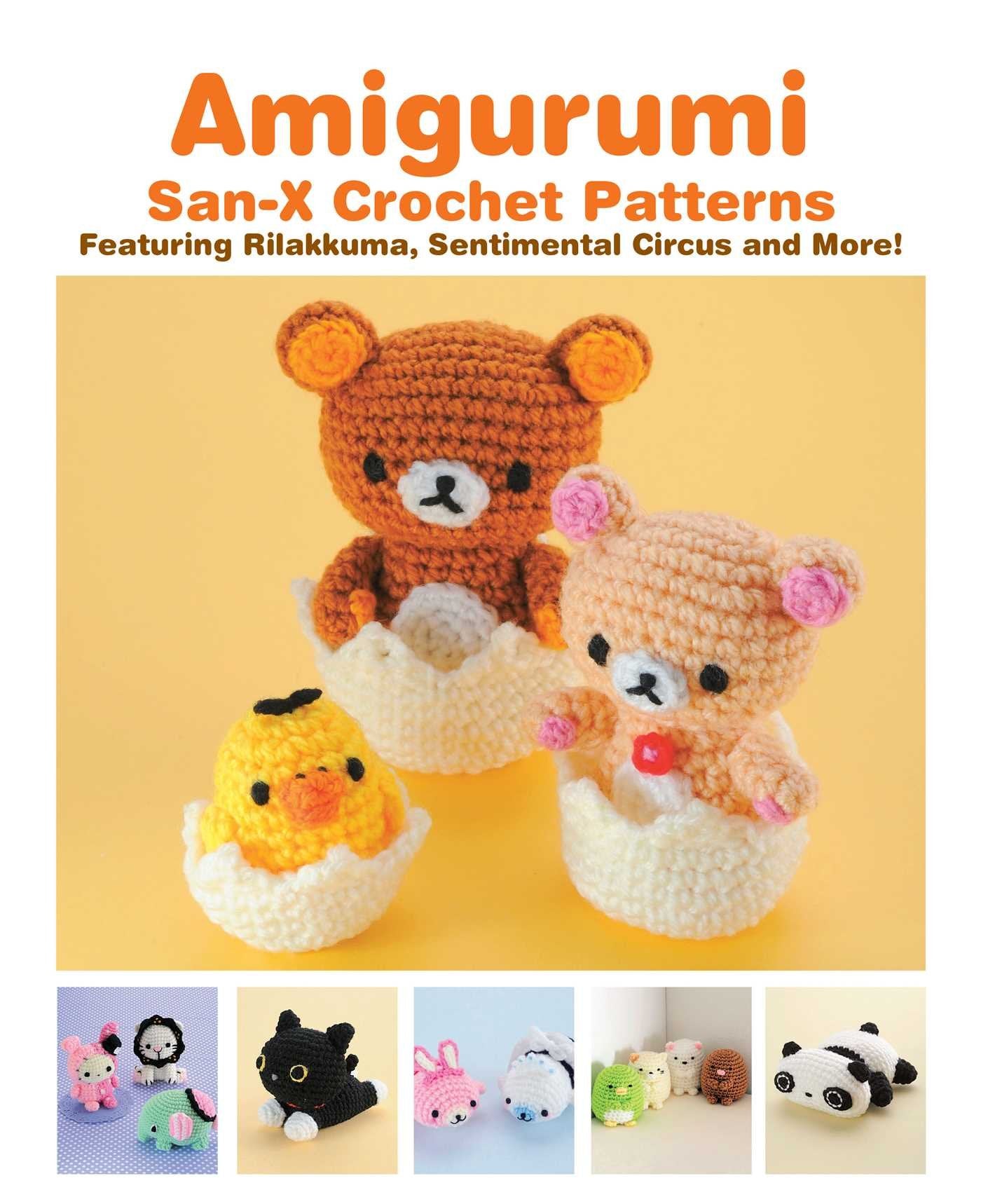 Amigurumi: SanX Crochet Patterns: Featuring Rilakkuma, Sentimental Circus and more!,New