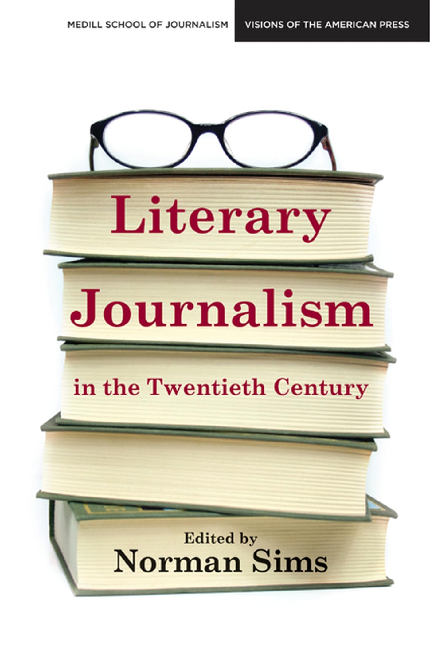 Literary Journalism in the Twentieth Century (Medill Visions Of The American Press),Used