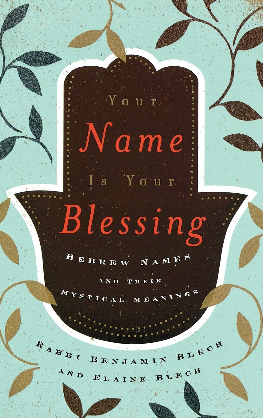 Your Name Is Your Blessing: Hebrew Names and Their Mystical Meanings,Used