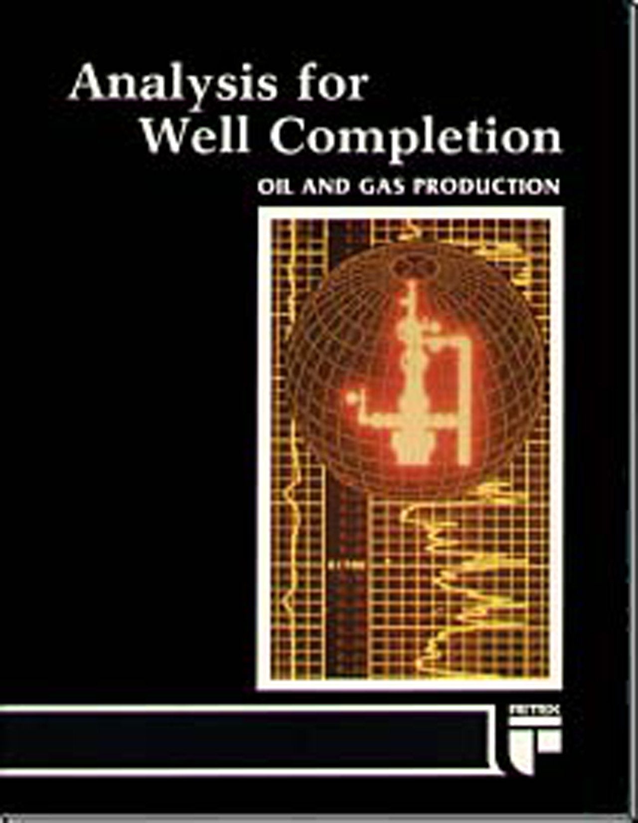 Analysis for Well Completion (Oil and Gas Production Series),Used