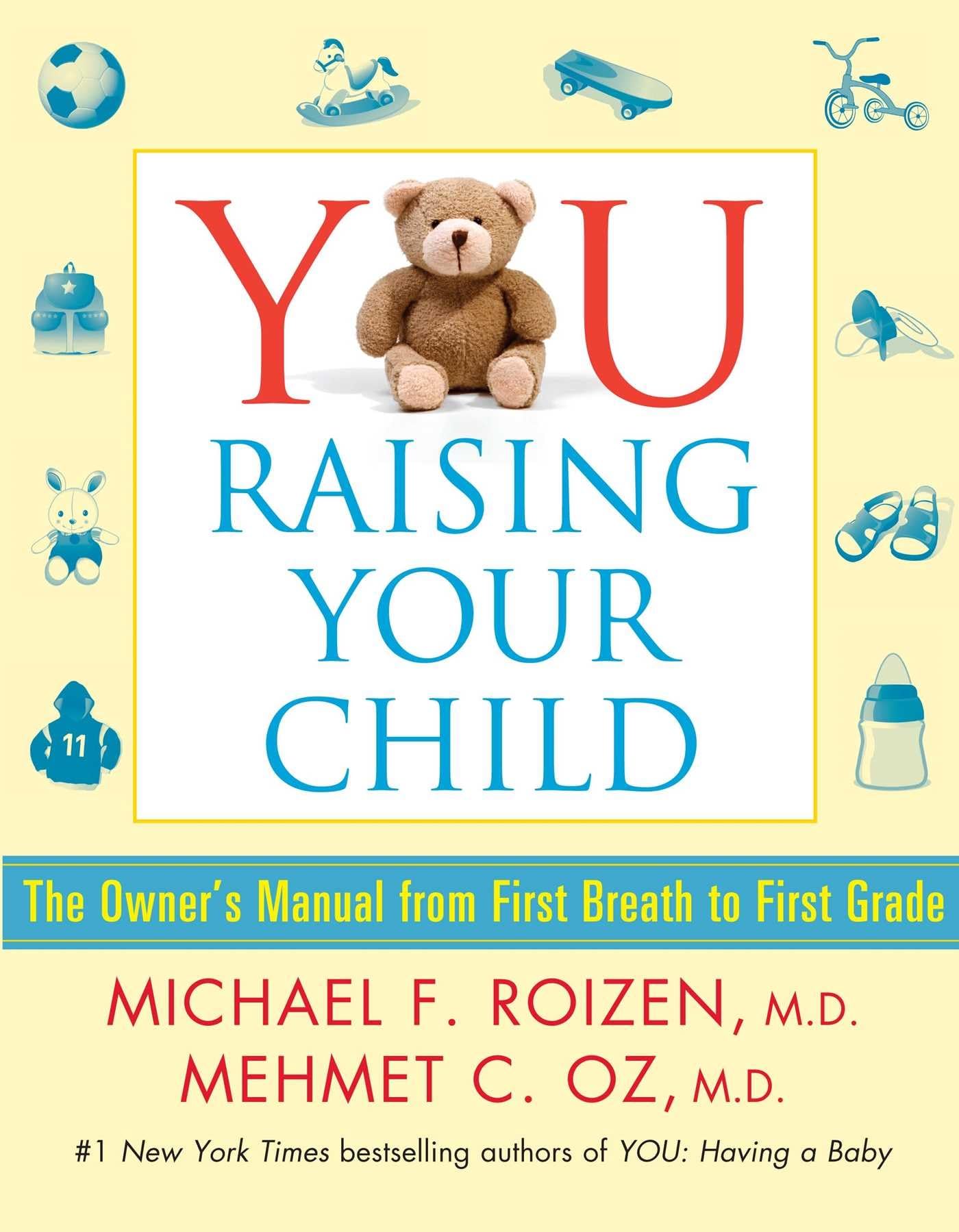 YOU: Raising Your Child: The Owner's Manual from First Breath to First Grade,Used