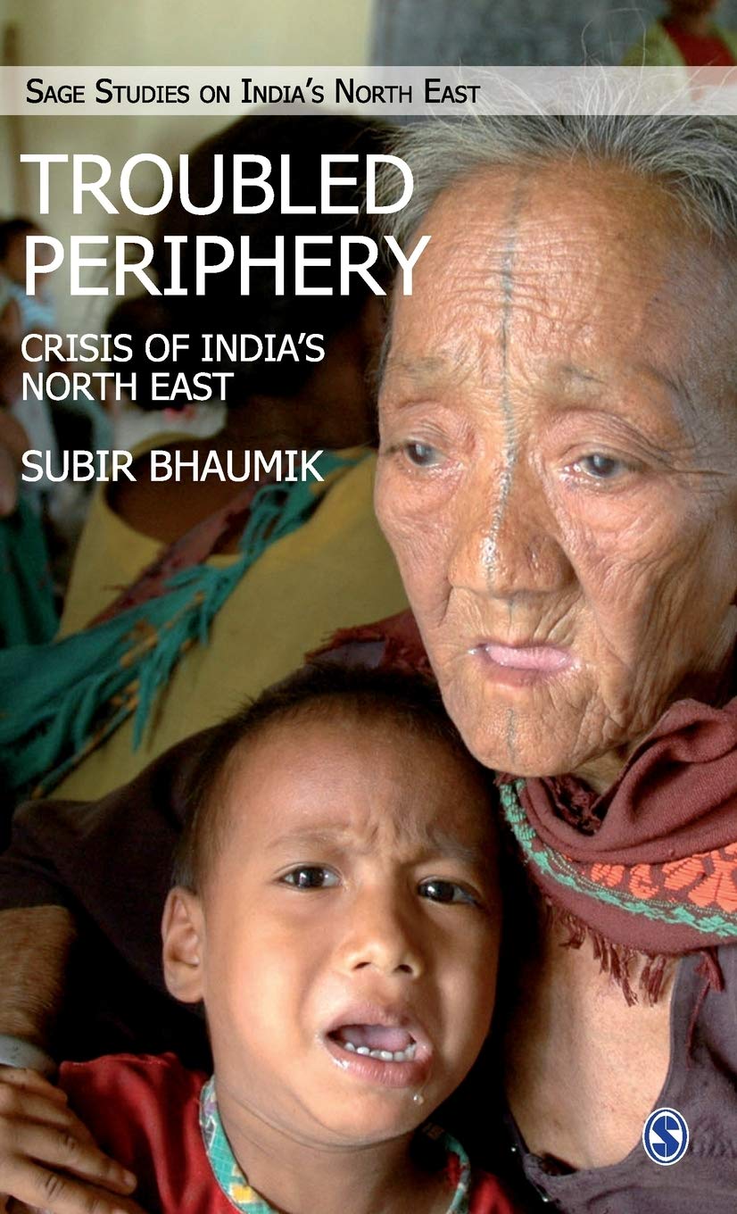 Troubled Periphery: The Crisis of India's North East (SAGE Studies on India's North East),Used
