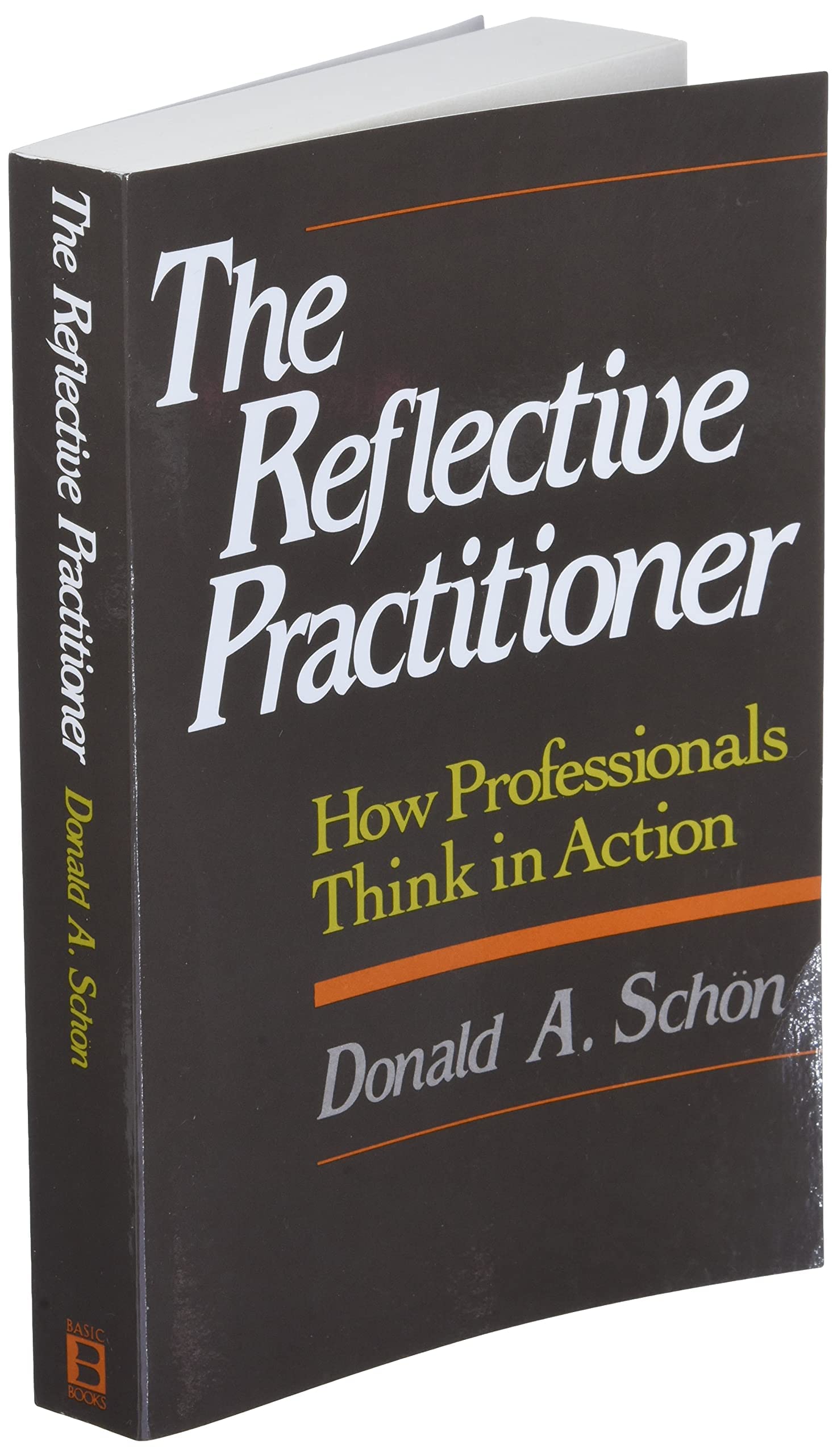 The Reflective Practitioner: How Professionals Think In Action,Used