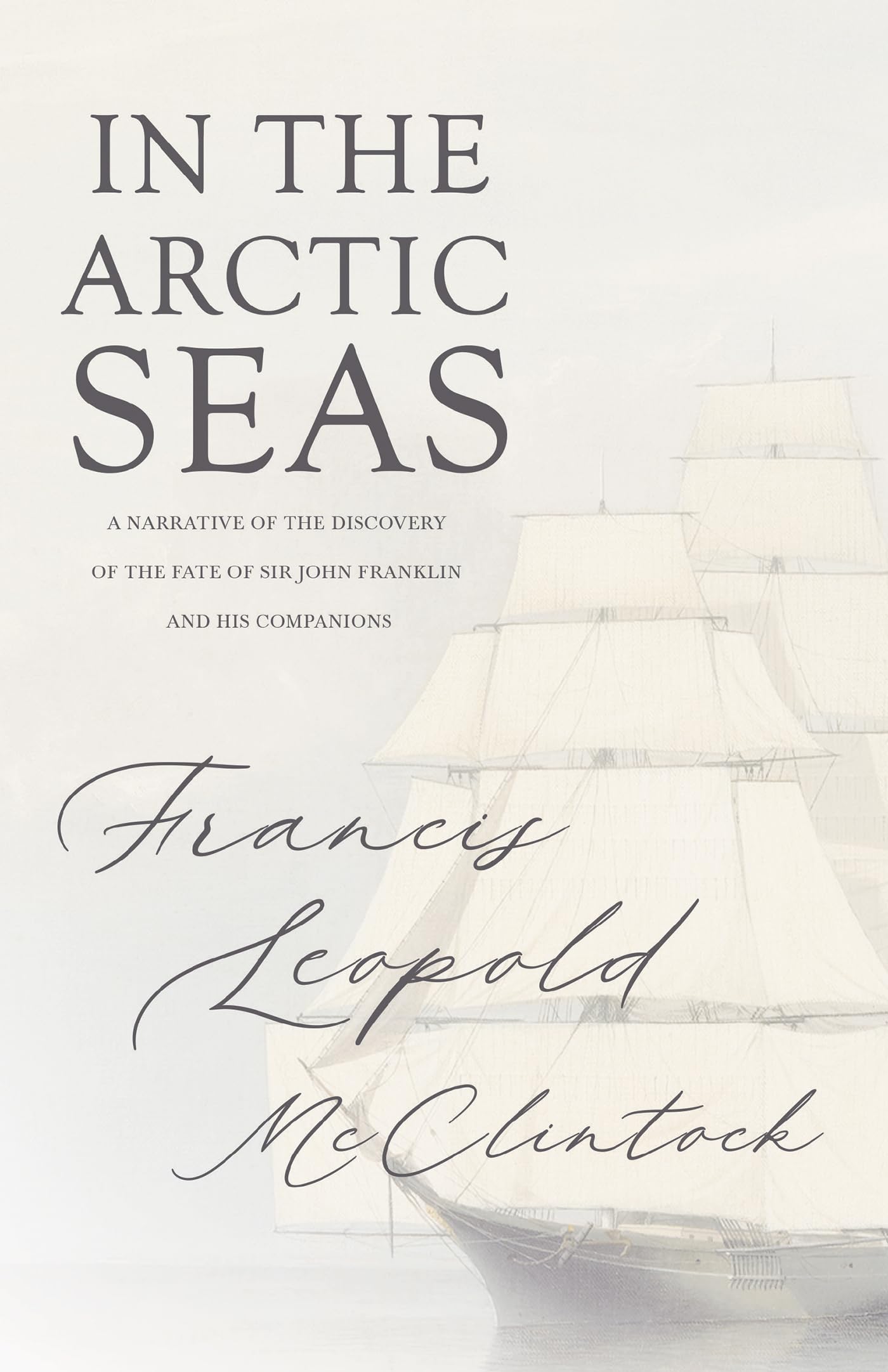 In the Arctic Seas A Narrative of the Discovery of the Fate of Sir John Franklin and his Companions,Used