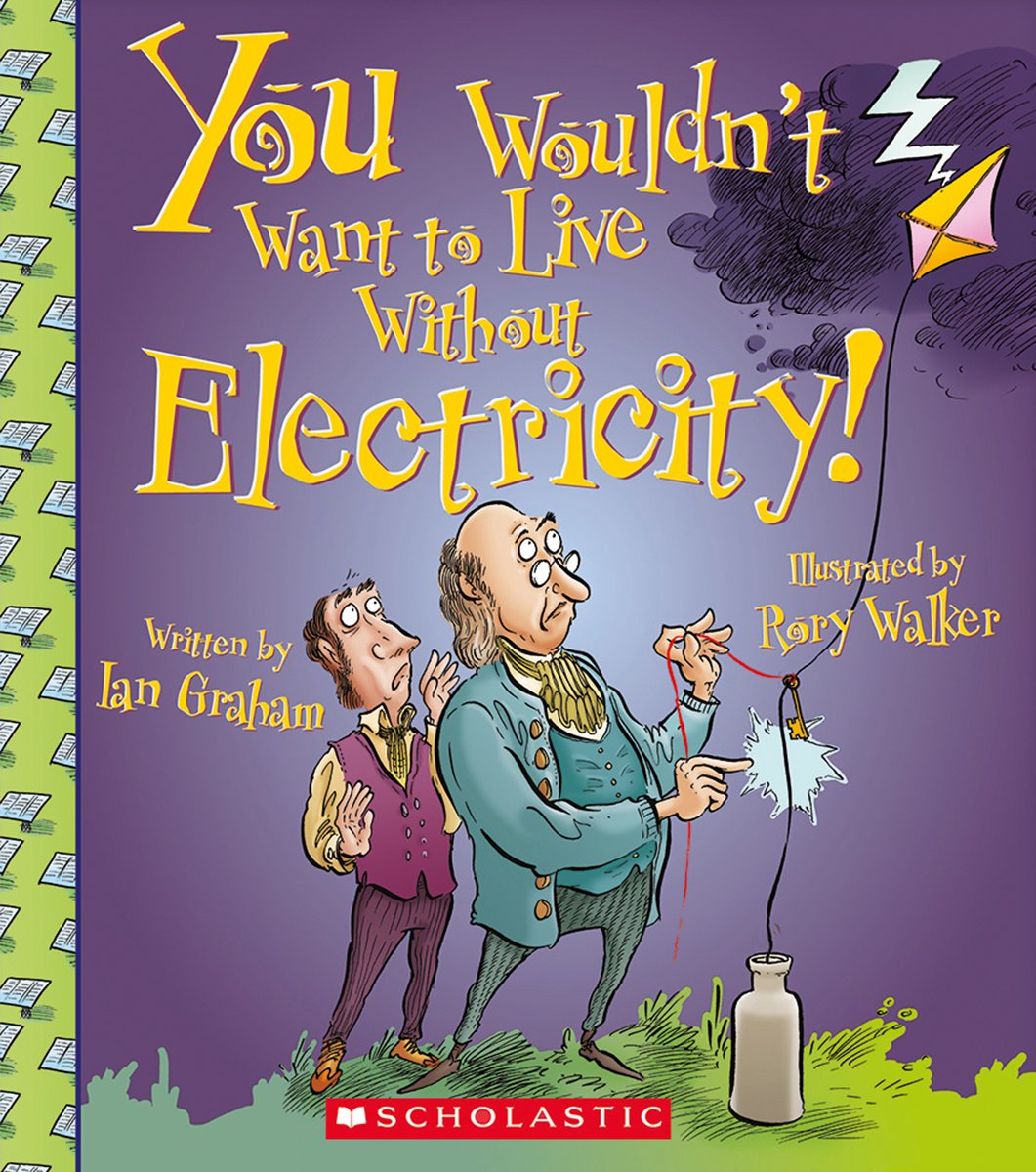 You Wouldn'T Want To Live Without Electricity! (You Wouldn'T Want To Live Without)