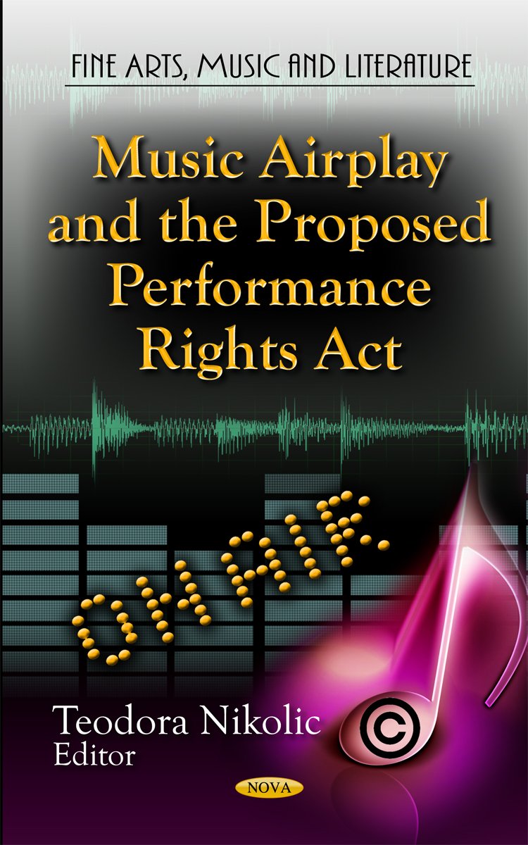 Music Airplay And The Proposed Performance Rights Act (Media And Communicationstechnologies, Policies And Challenges: Fine Arts,Used