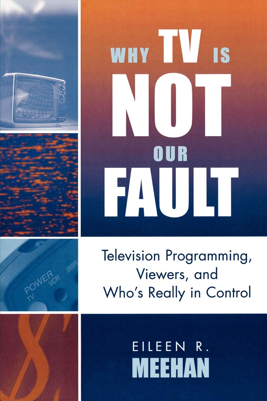 Why Tv Is Not Our Fault: Television Programming, Viewers, And Who'S Really In Control (Critical Media Studies: Institutions, Pol,Used