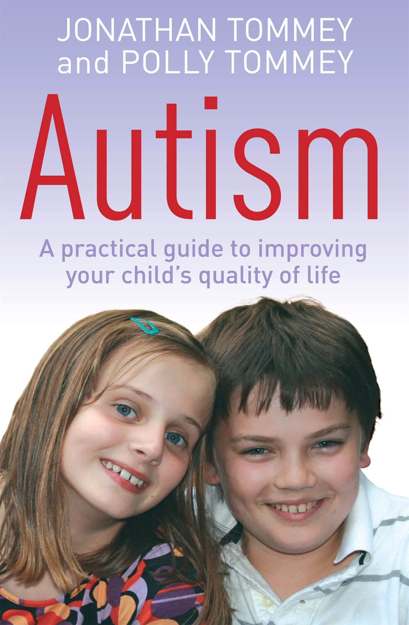 Autism: A Practical Guide To Improving Your Child'S Quality Of Life