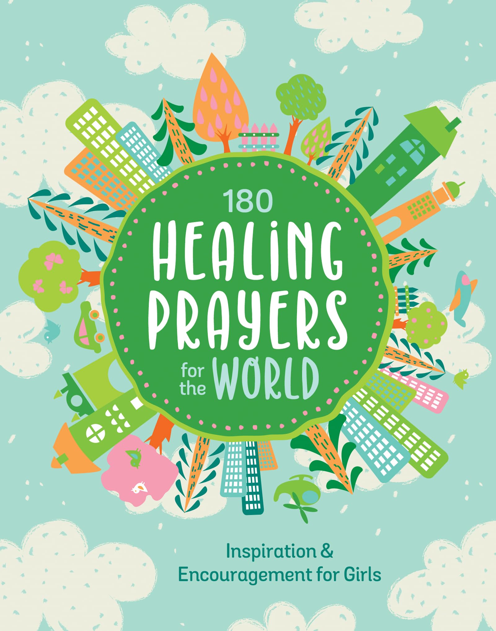 180 Healing Prayers for the World: Inspiration and Encouragement for Girls,Used