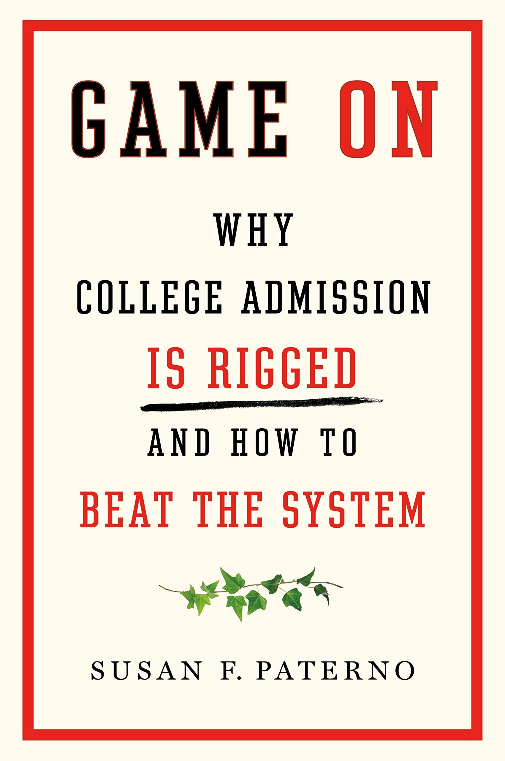 Game On: Why College Admission Is Rigged and How to Beat the System,New