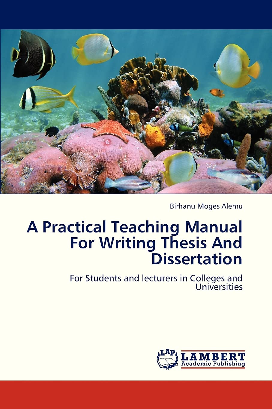 A Practical Teaching Manual For Writing Thesis And Dissertation: For Students and lecturers in Colleges and Universities,Used