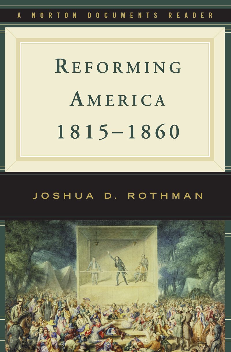Reforming America, 18151860 (Norton Documents Reader),New