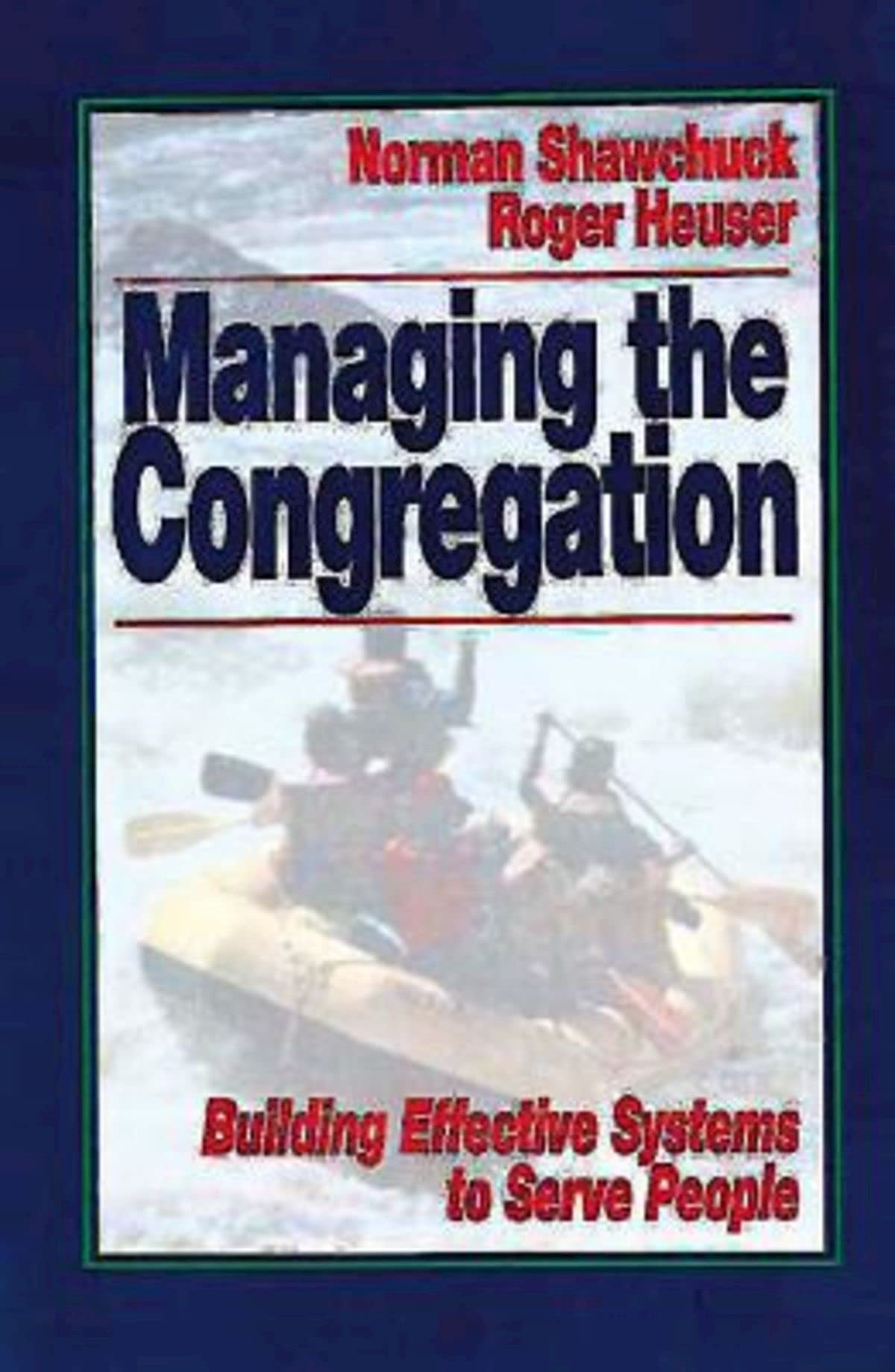 Managing the Congregation: Building Effective Systems to Serve People,Used