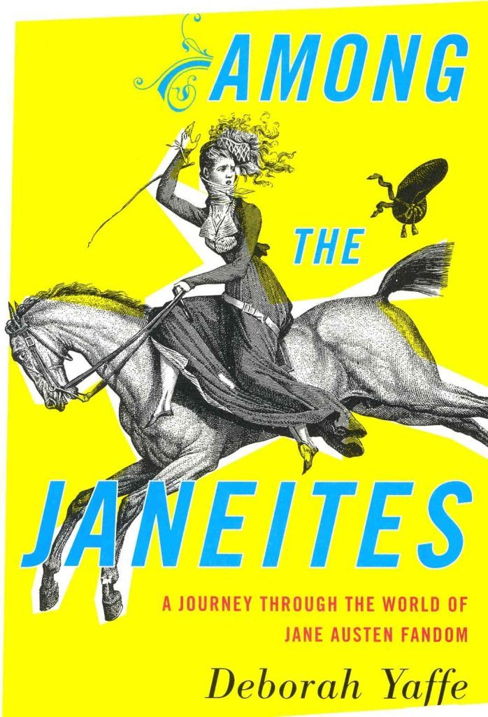 Among the Janeites: A Journey Through the World of Jane Austen Fandom,Used