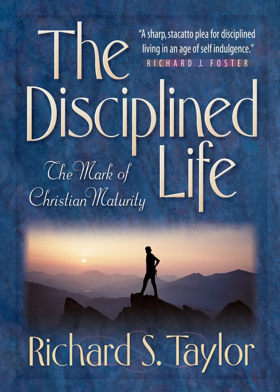 The Disciplined Life: The Mark Of Christian Maturity,New