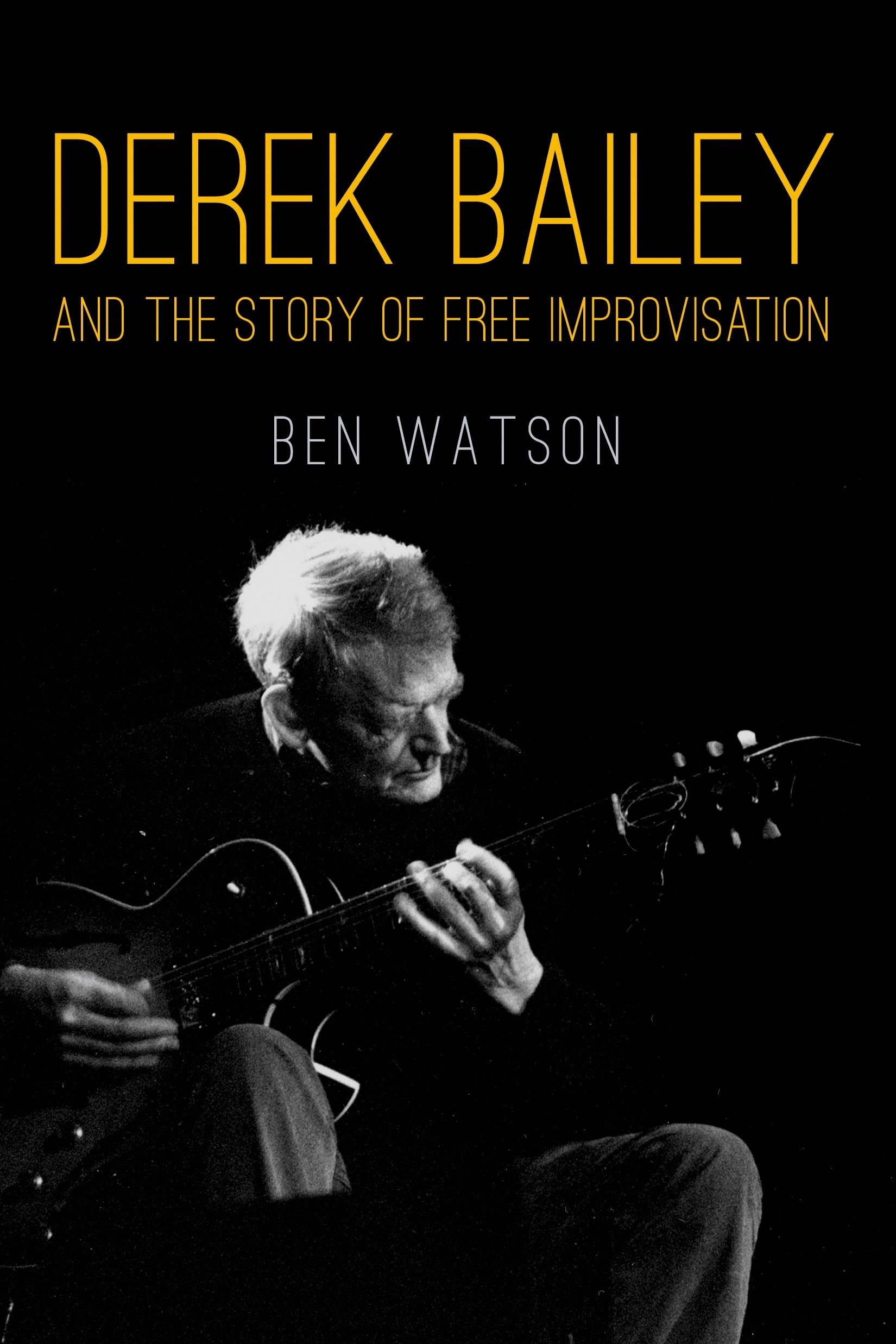 Derek Bailey And The Story Of Free Improvisation,Used