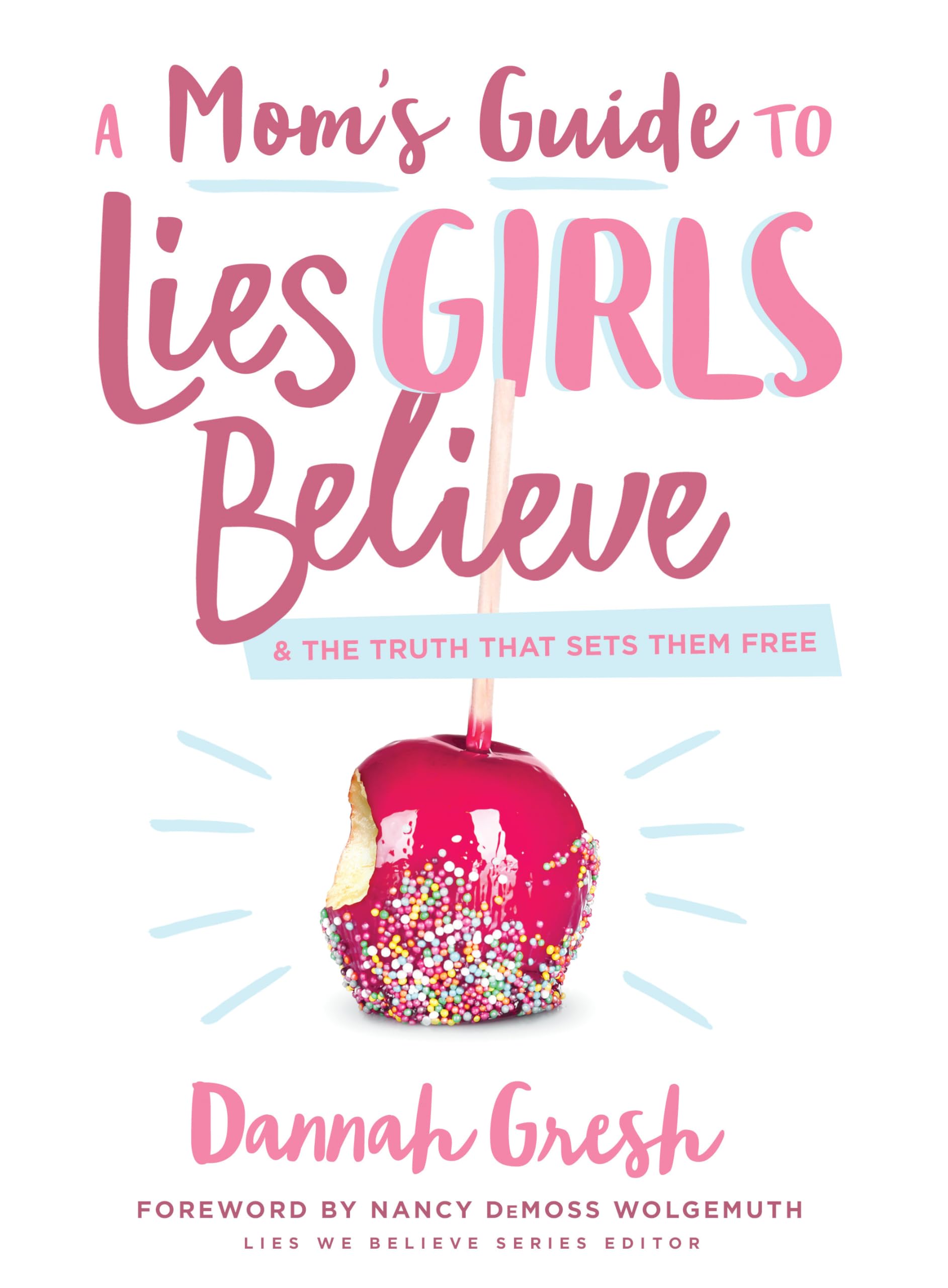 A Mom'S Guide To Lies Girls Believe: And The Truth That Sets Them Free (Lies We Believe),New