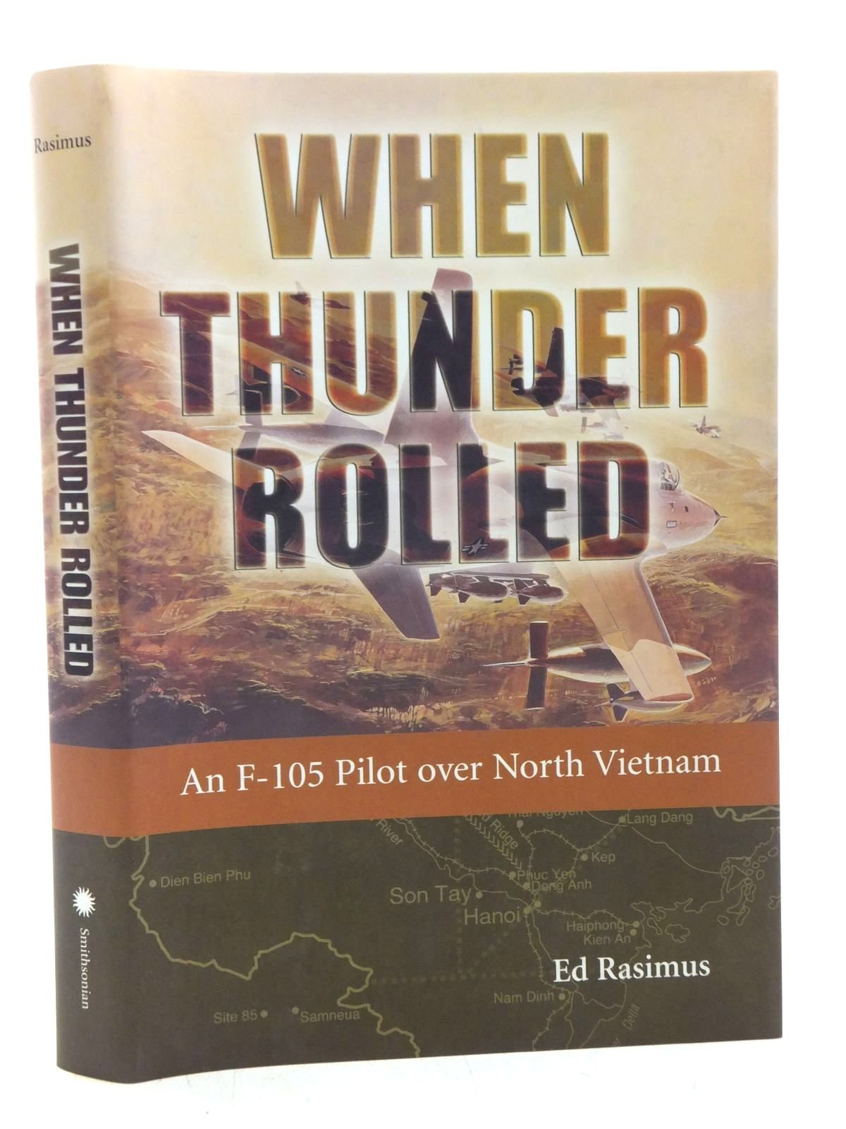 When Thunder Rolled: An F105 Pilot Over North Vietnam