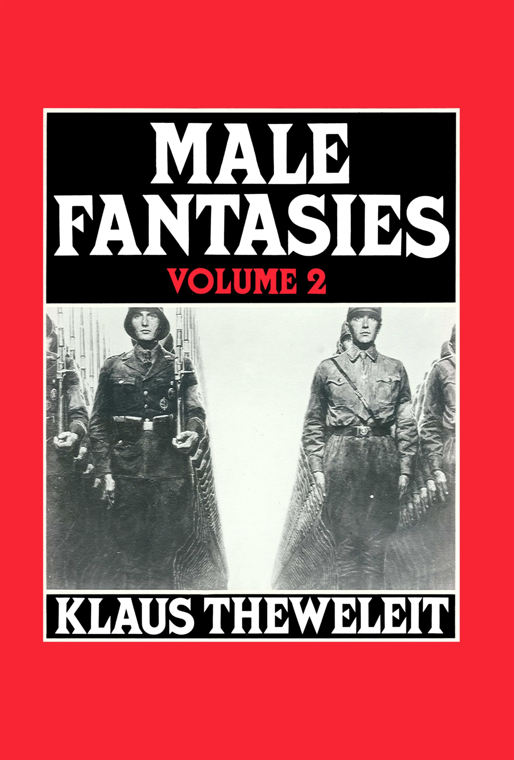 Male Fantasies, Vol. 2: Male Bodies  Psychoanalyzing The White Terror,New