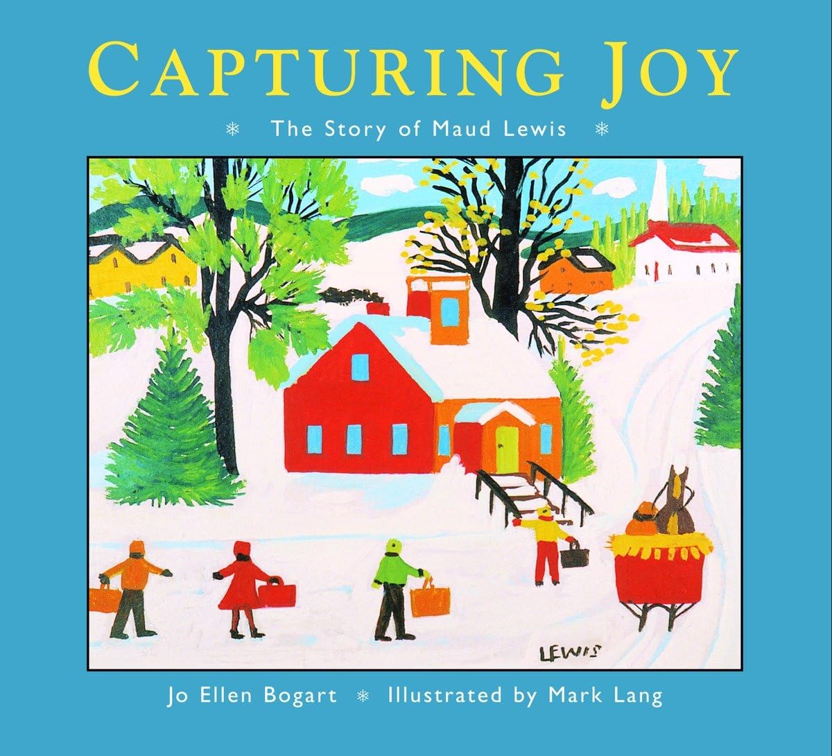 Capturing Joy: The Story of Maud Lewis,New