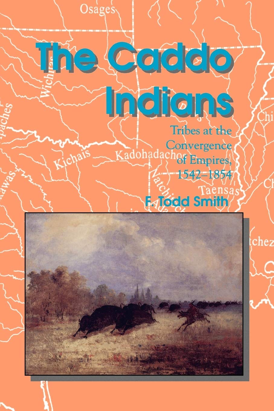 The Caddo Indians: Tribes at the Convergence of Empires, 15421854 (Volume 56) (Centennial Series of the Association of Former S,Used