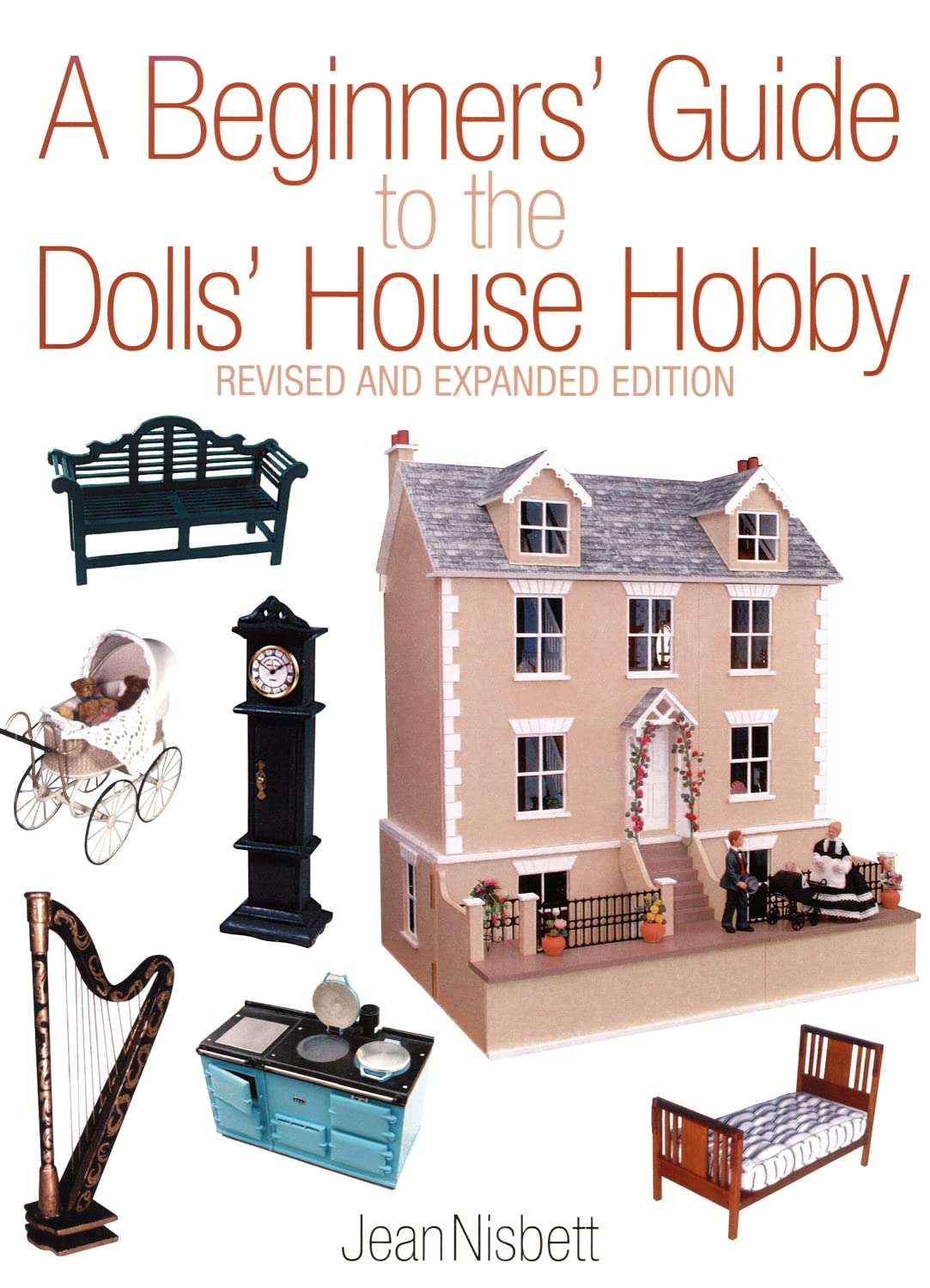 A Beginners' Guide to the Dolls' House Hobby: Revised and Expanded Edition,Used
