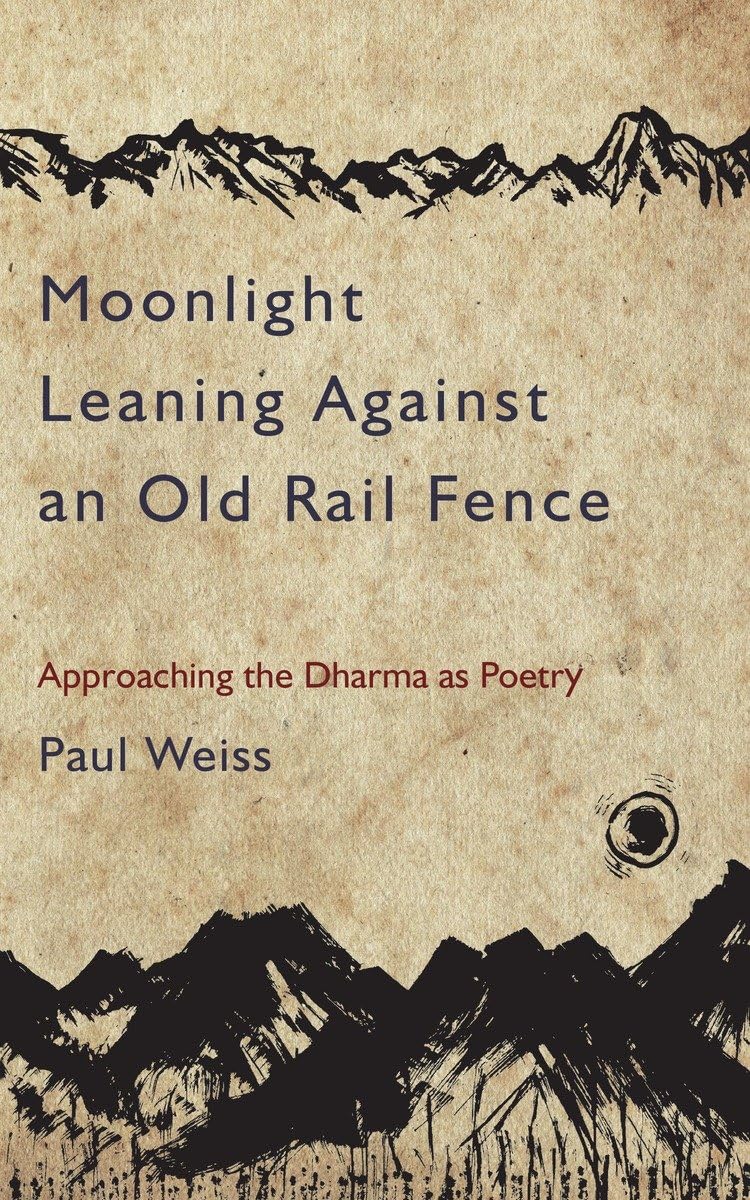 Moonlight Leaning Against an Old Rail Fence: Approaching the Dharma as Poetry,Used