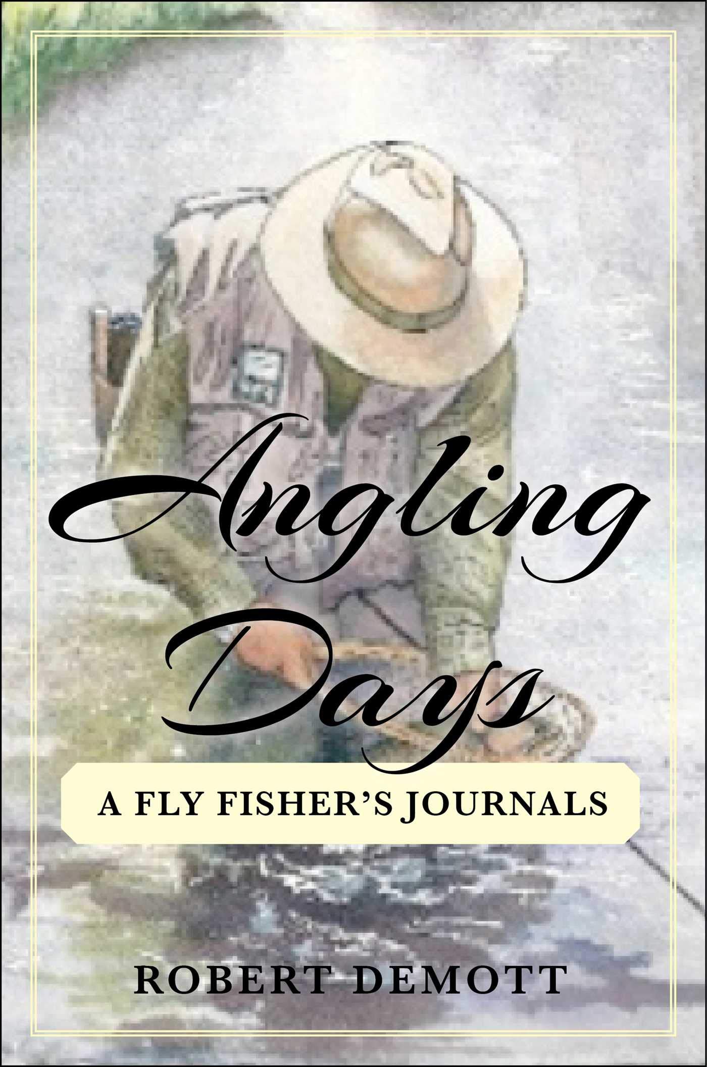 Angling Days: A Fly Fisher's Journals,Used