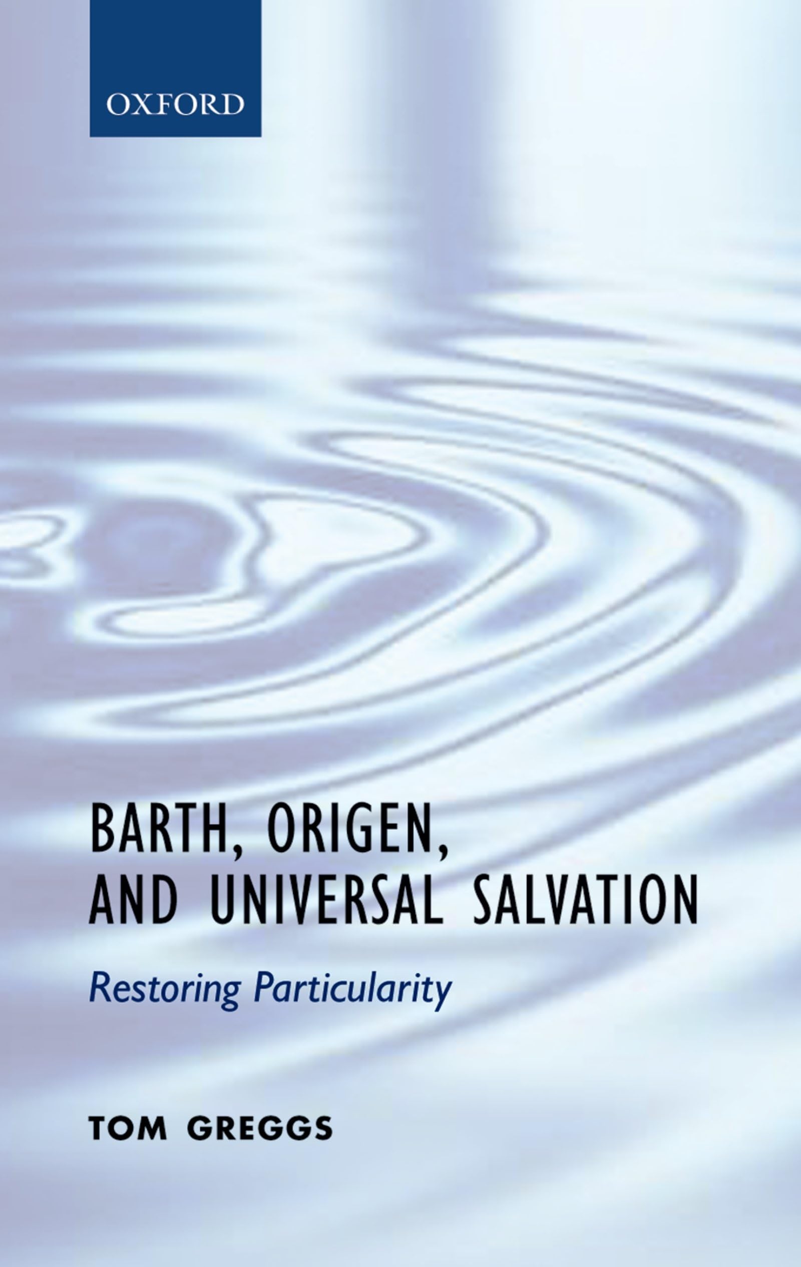 Barth, Origen, and Universal Salvation: Restoring Particularity,Used
