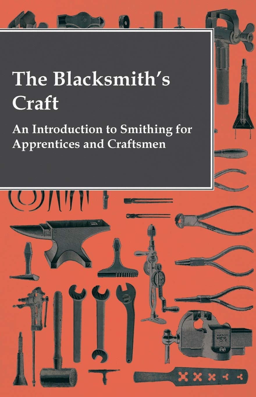 The Blacksmith's Craft  An Introduction to Smithing for Apprentices and Craftsmen,Used